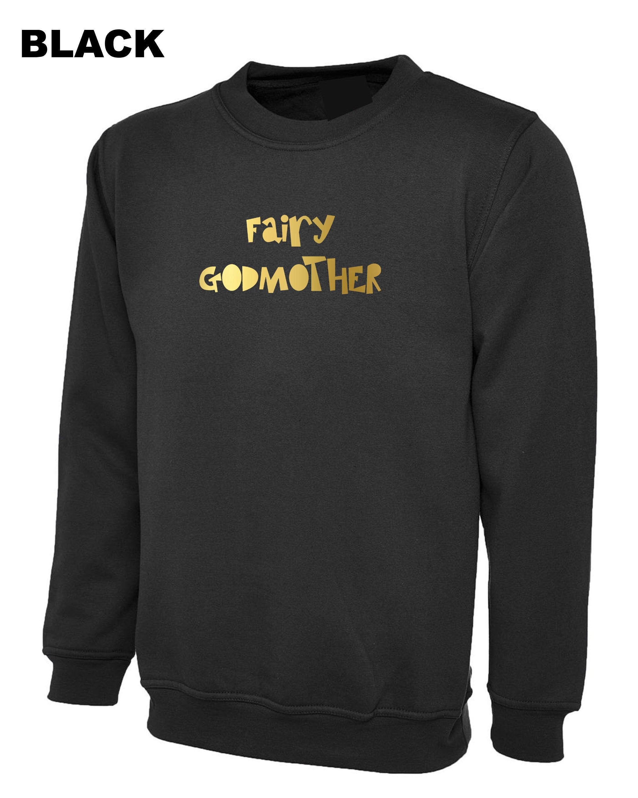 Fairy godmother sweatshirt jumper sweater shirt funny mother's day birthday joke gold font cute gift grandmother granny mama mommy