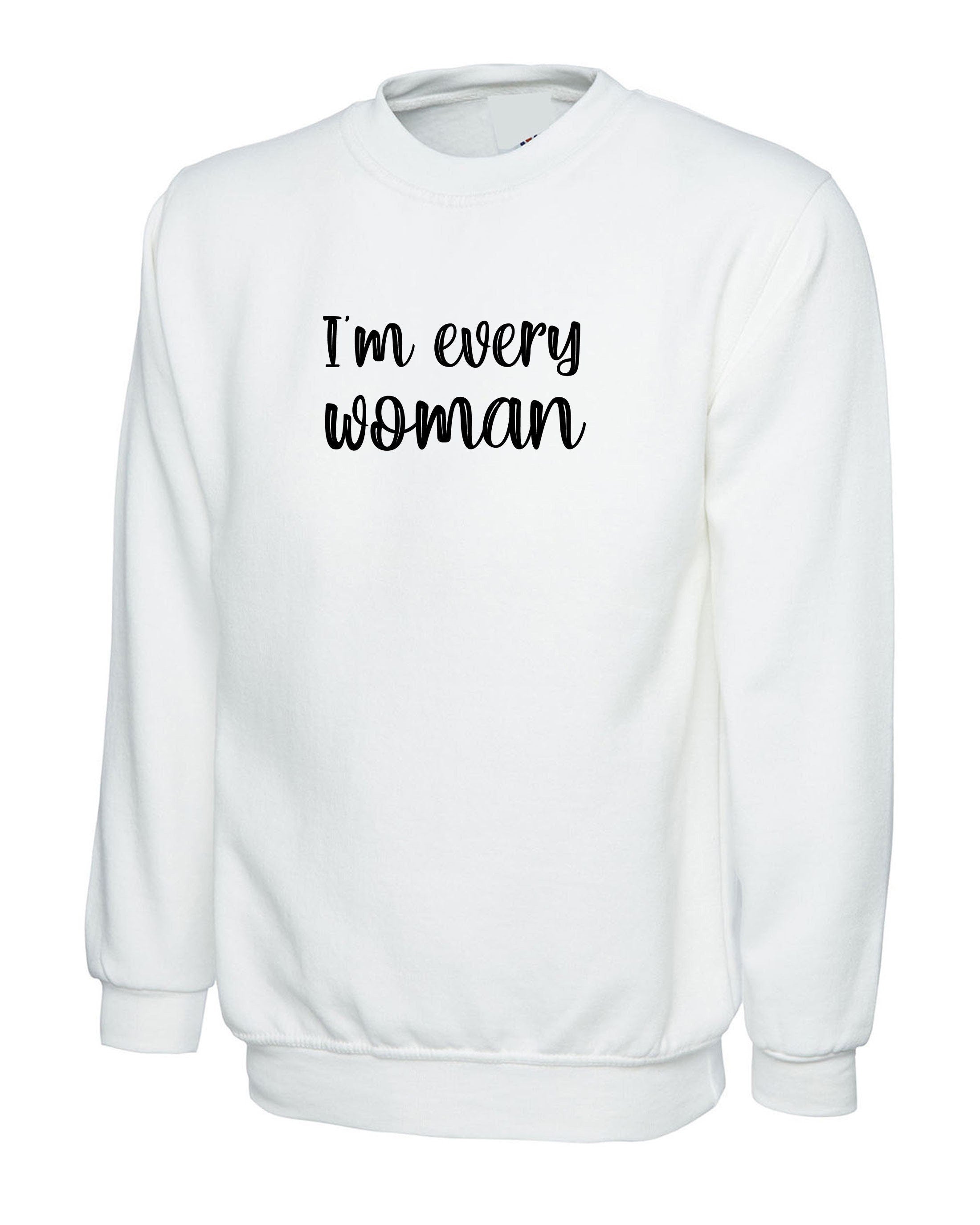 I'm every womens funny feminist feminism girl power sweatshirt jumper sweater shirt ladies gift xmas ladies christmas present