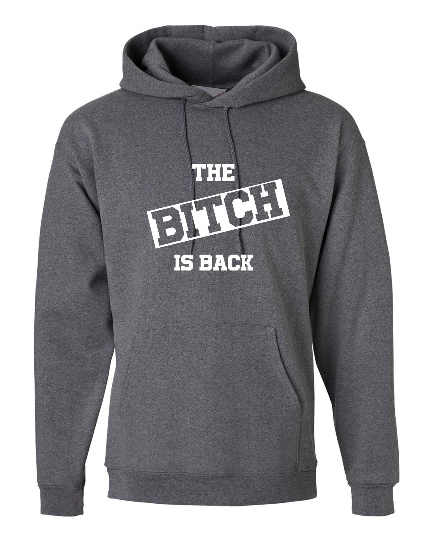 The bitch is back hoodie hoody hood hooded funny halloween outfit rude sarcastic womens ladies valentines