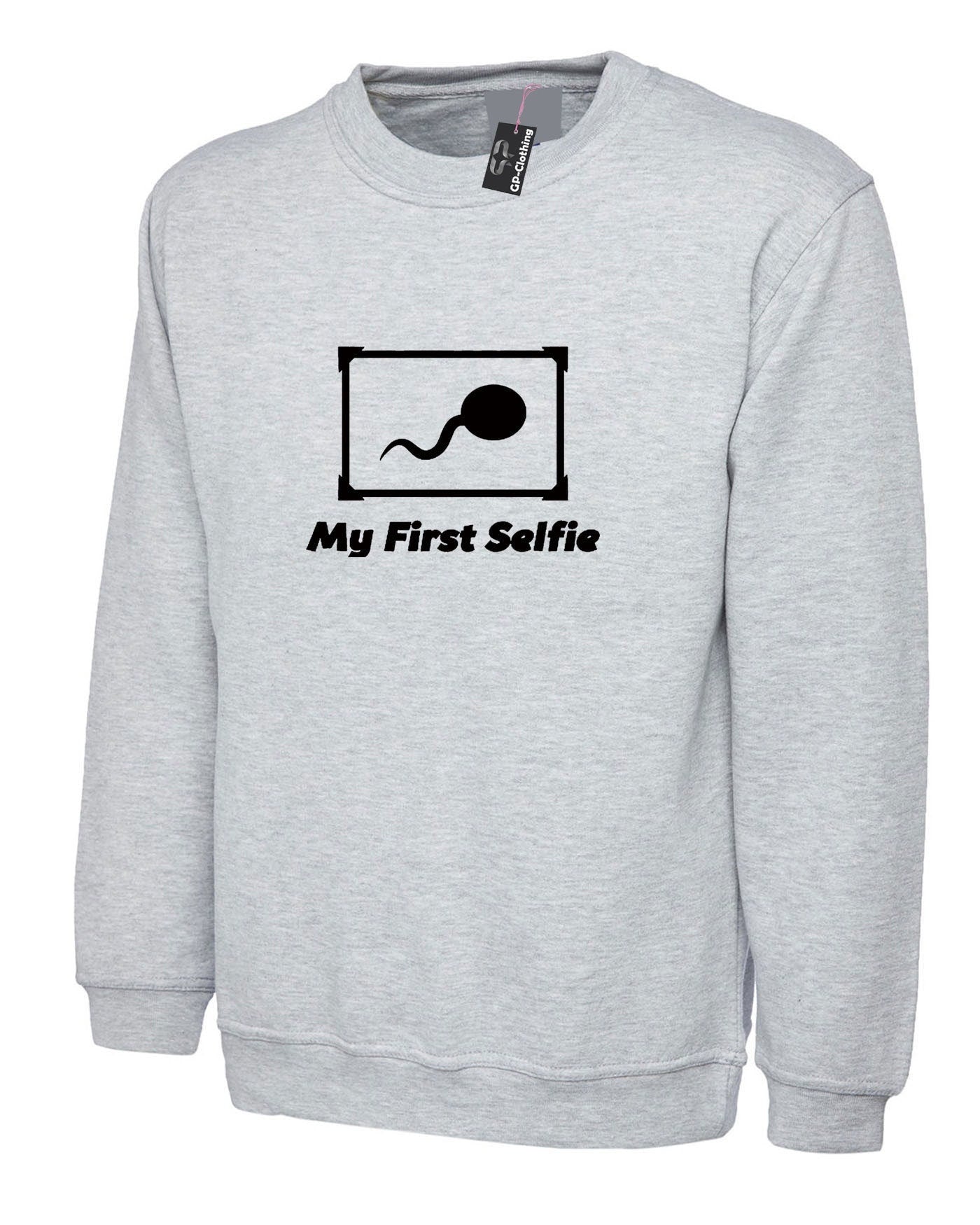 My first selfie funny sweatshirt jumper sweater shirt naughty slogan photo #selfie adult top humor gift unisex ladies mens birthday gift