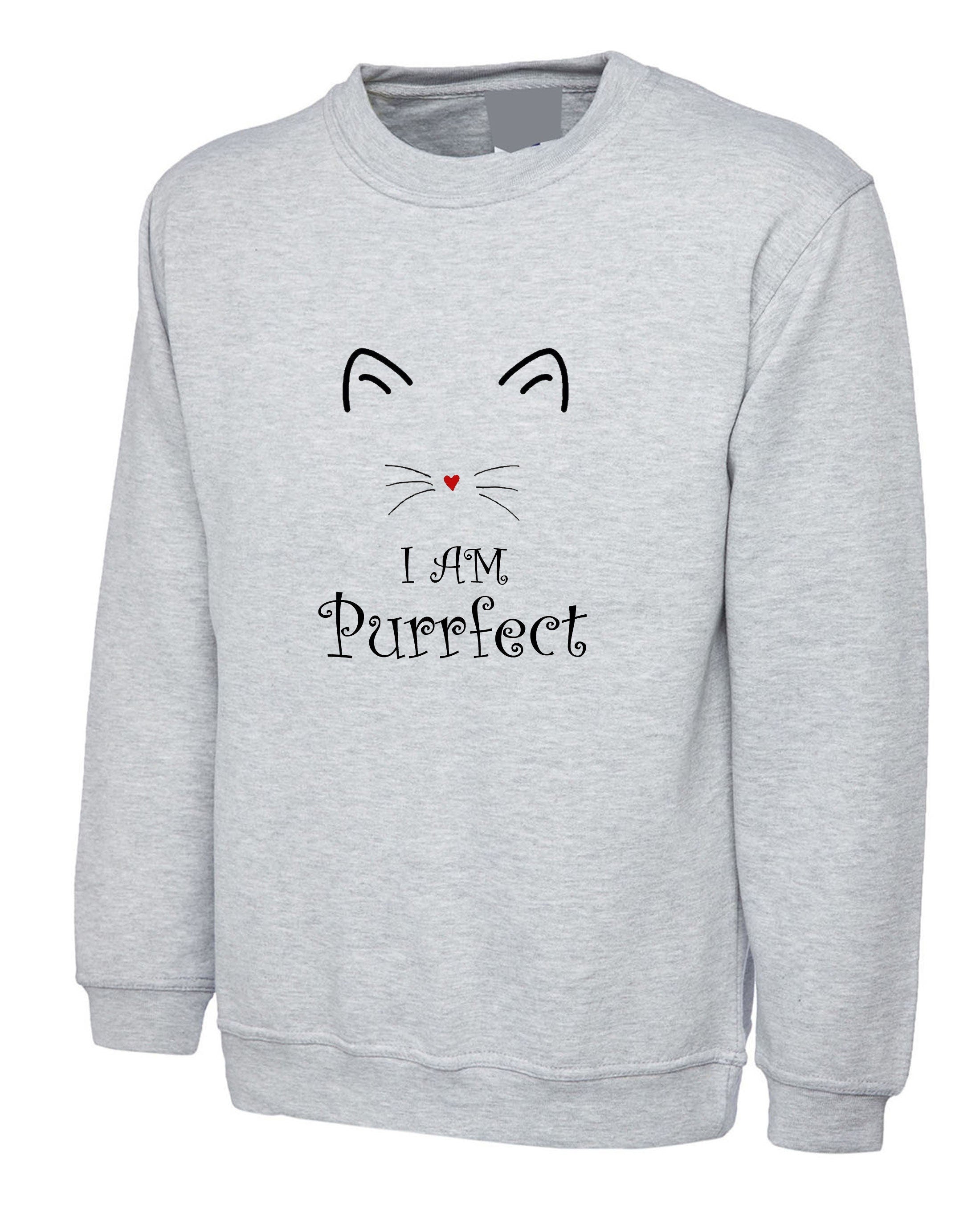 I'm purrfect funny cat sweatshirt jumper sweater shirt perfect gift for cat lovers kitty womens mother's day sister friend present