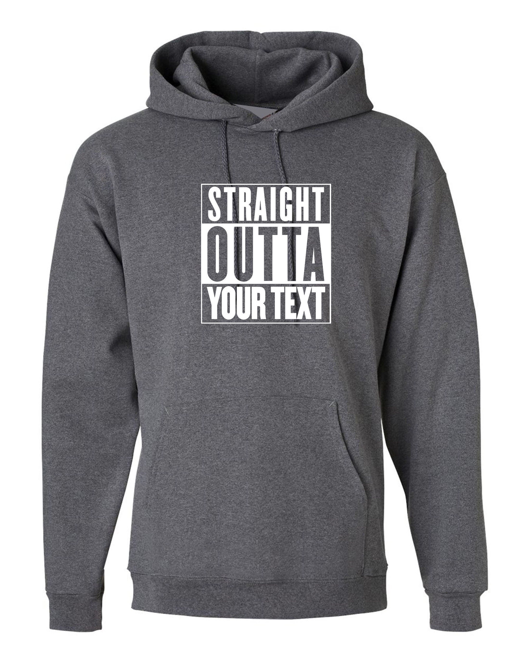 Straigth outta your text customized personalised your funny text here funny birthday hoodie hoody hood hooded gift present joke