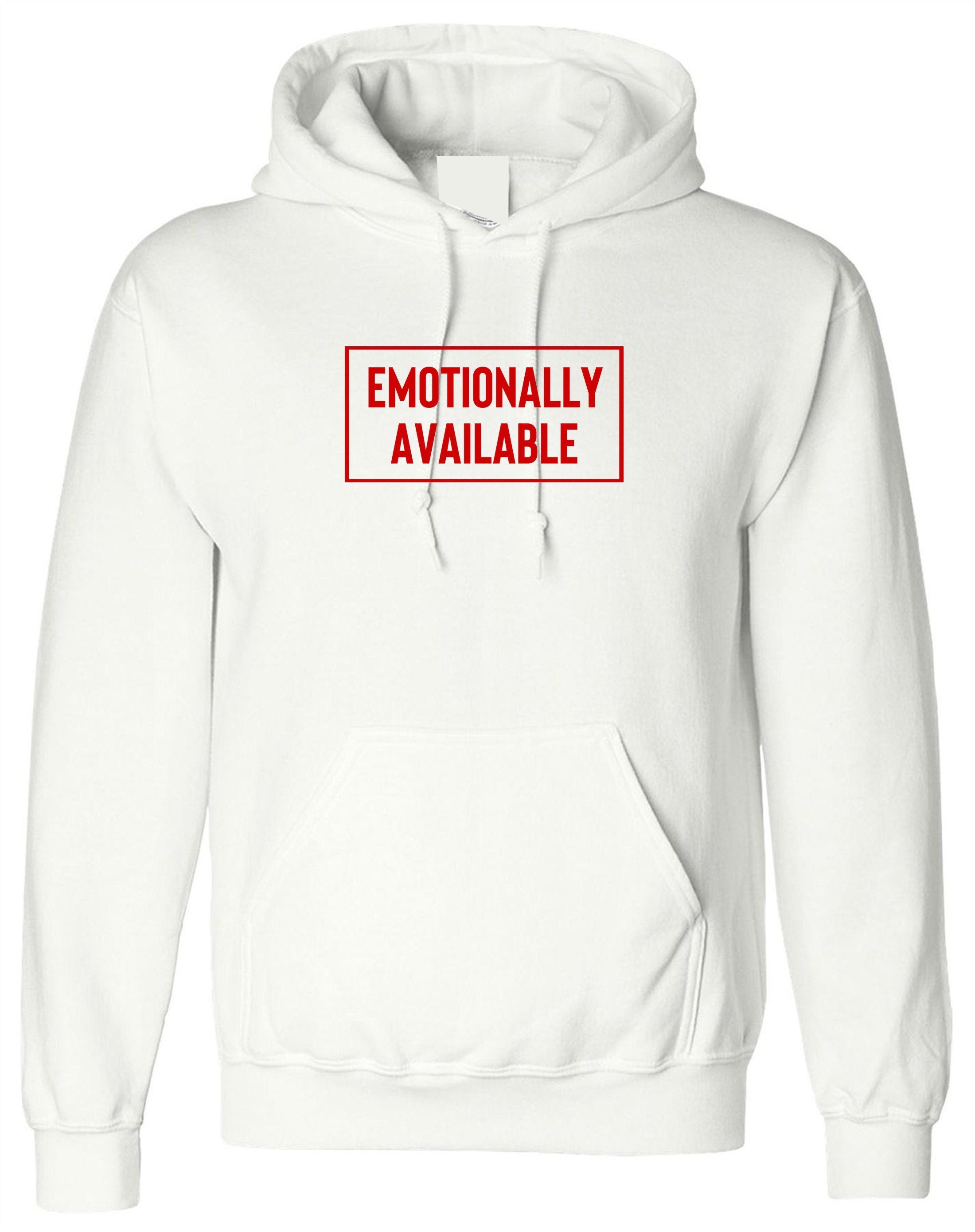 Emotionally available hoodie hoody hood hooded valentines top mens womens funny slogan chritsmas present top