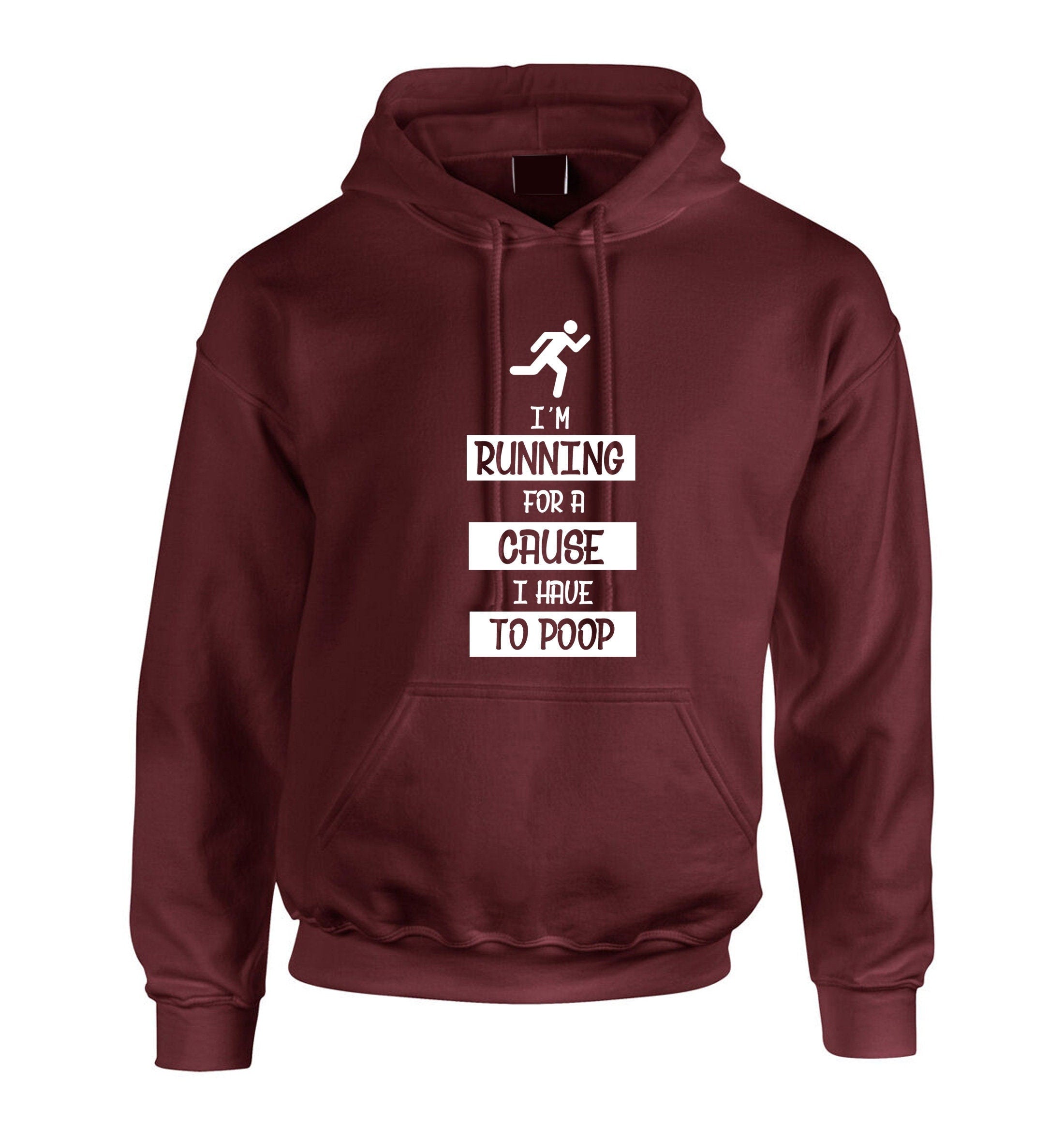 I'm running for a cause i have to poop funny cause mens hoodie hoody hood hooded unisex gift joke top christmas dad father top