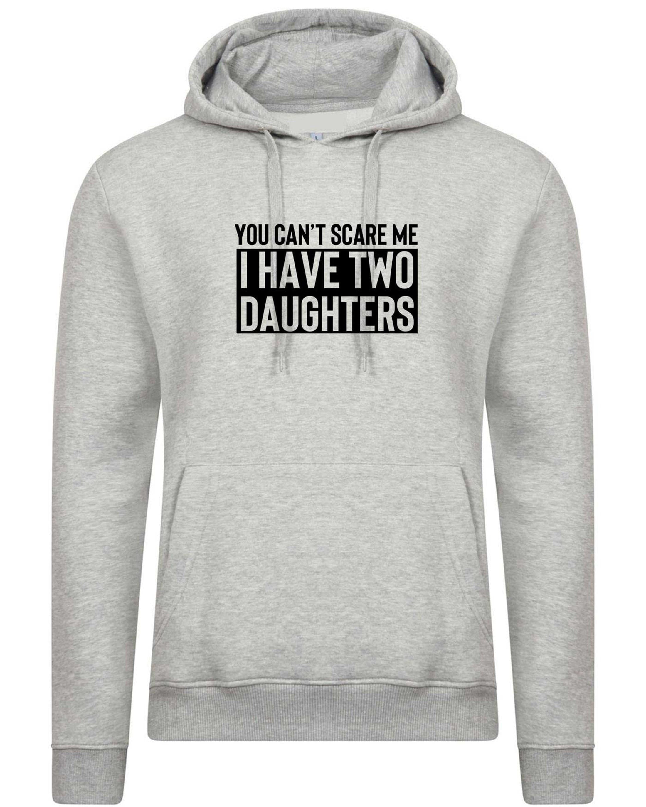 You can't scare me i have two daughters hoodie hoody hood hooded funny gift for mother father birthday anniversary twin daughters