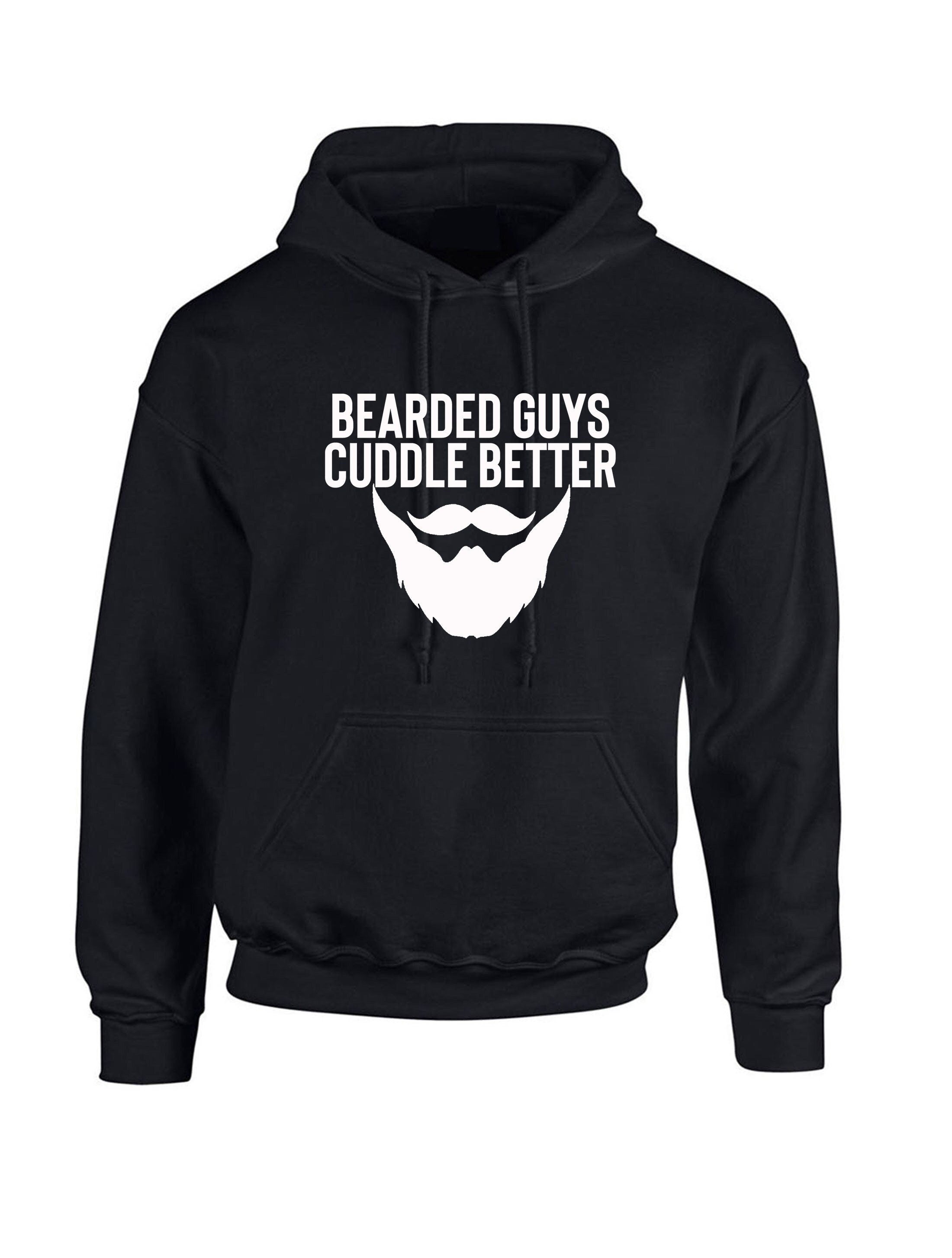 Bearded guys cuddle better funny mens men hoodie hoody hood hooded birthday gift for bearded guy present eid christmas xmas present