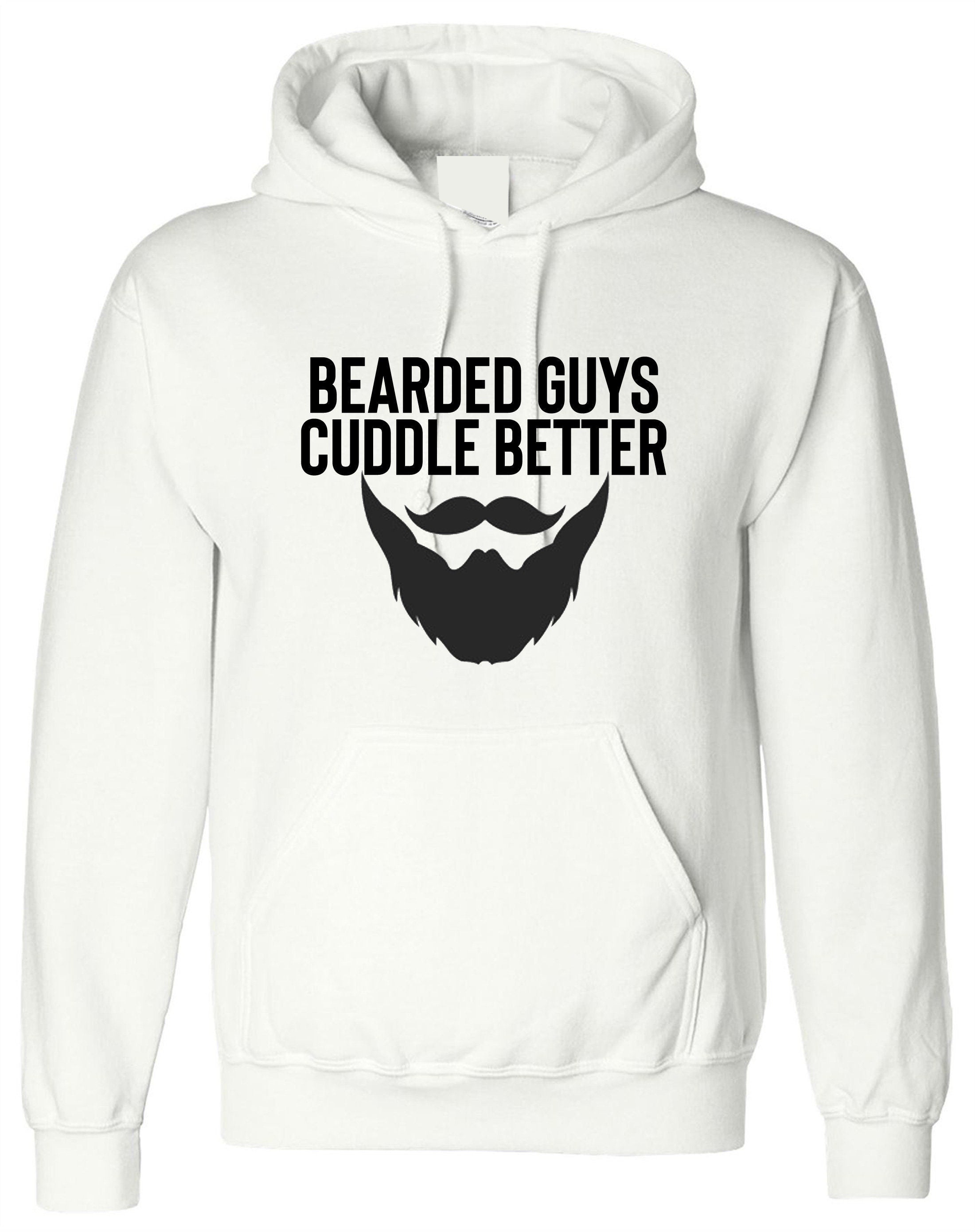 Bearded guys cuddle better funny mens men hoodie hoody hood hooded birthday gift for bearded guy present eid christmas xmas present