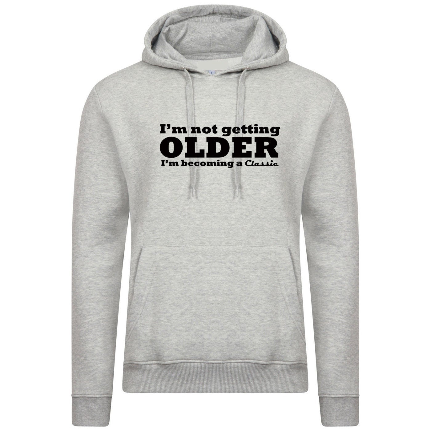 I'm not getting older i'm becoming a classic hoodie hoody hood hooded funny slogan novelty gift idea for grandad mother father