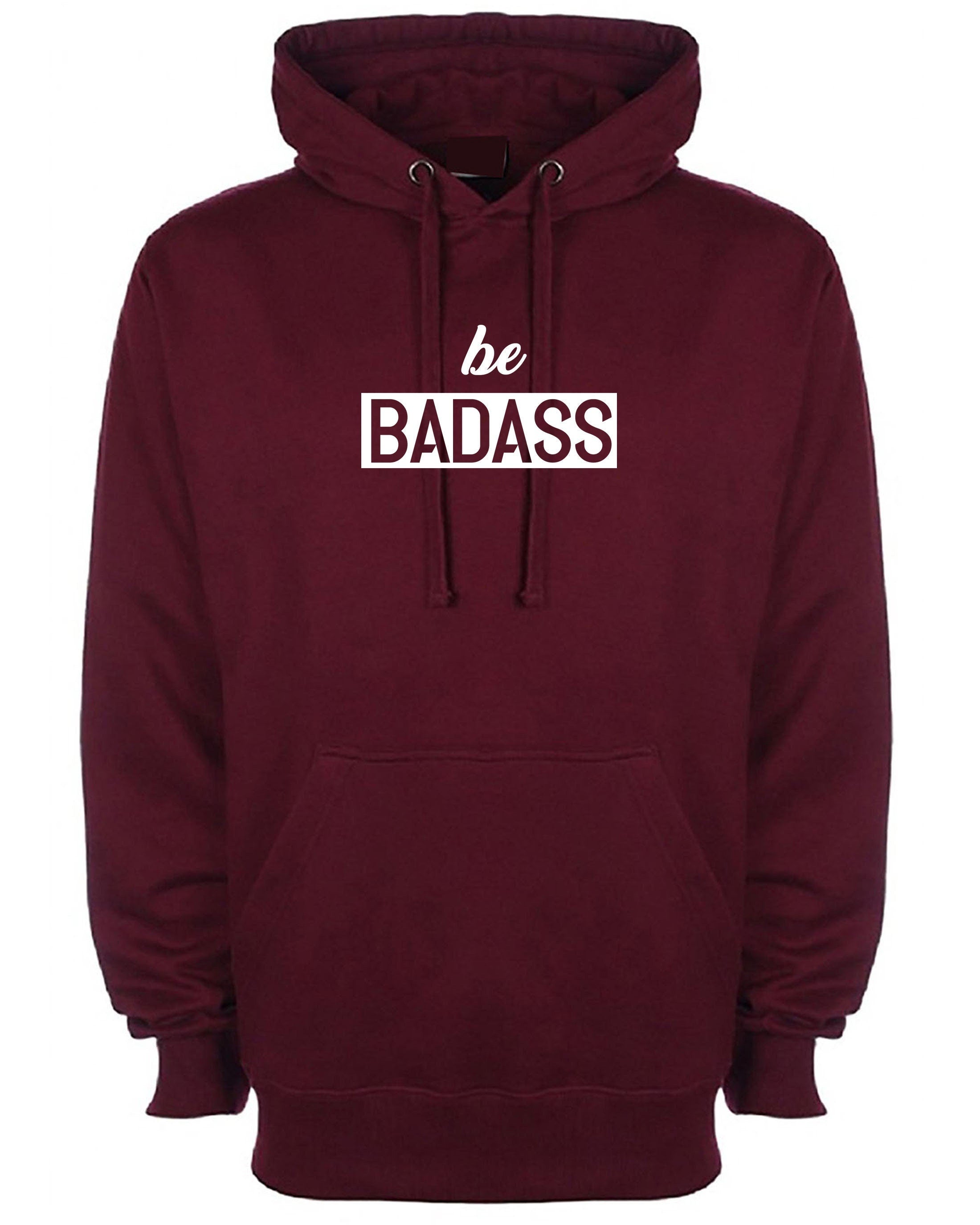 Be badass hoodie hoody hood hooded birthday gift for mens womens ladies unisex christmas present rude sarcastic top