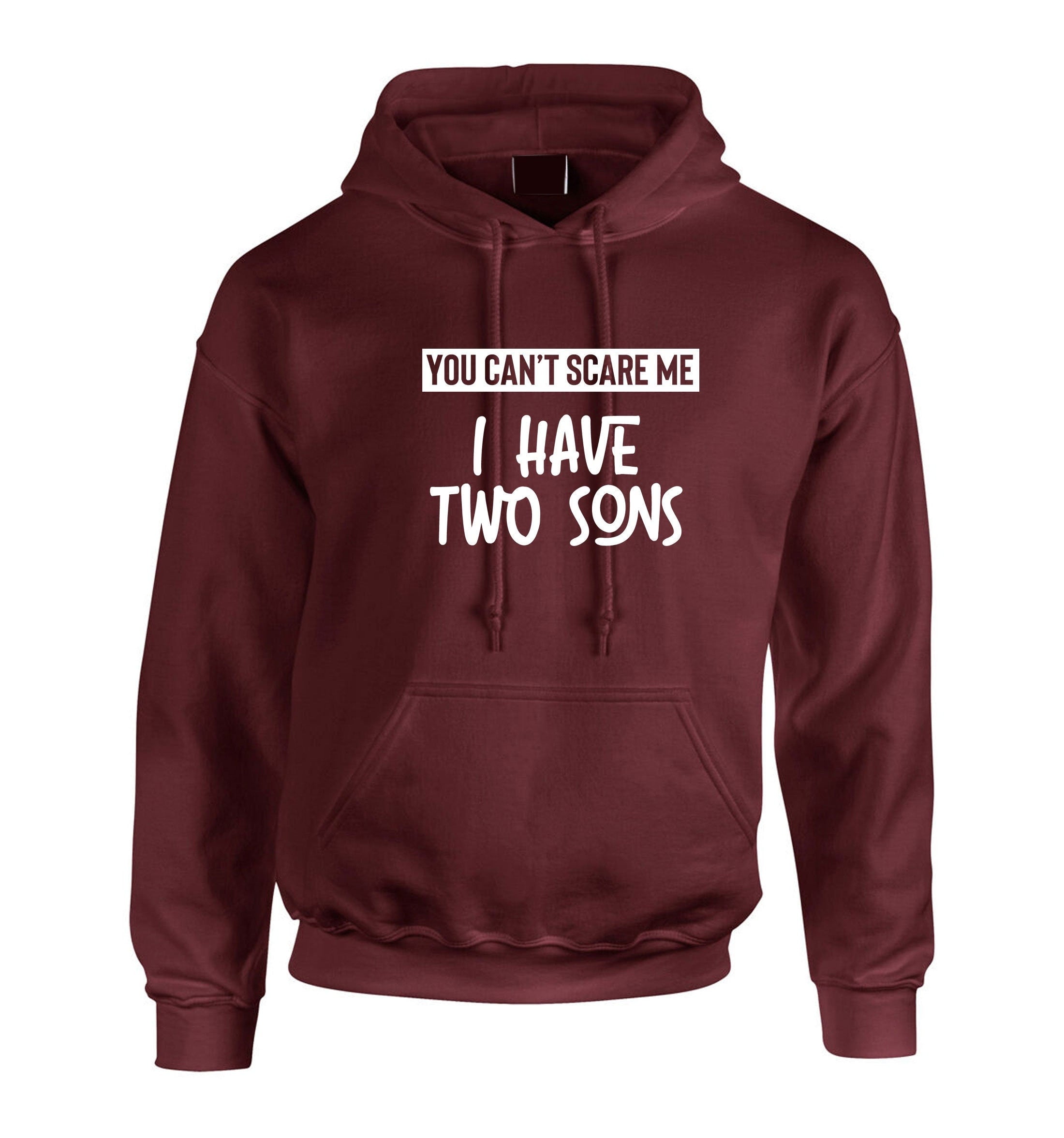 You can't scare me i have two sons hoodie hoody hood hooded birthday gift for mother from sons christmas present mom mama mummy