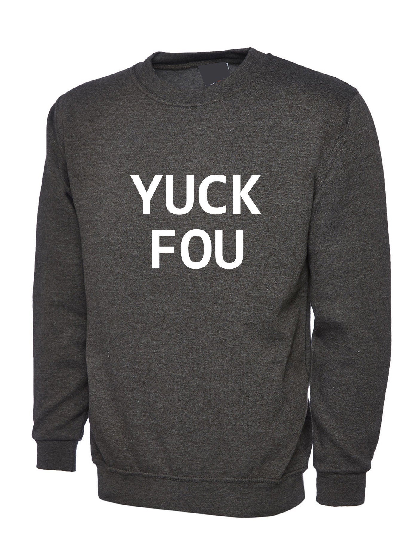 Yuck fou ! mens funny sweatshirt jumper sweater shirt slogan offensive rude sarcastic gift for bf gf f**k you unisex ladies womens mens