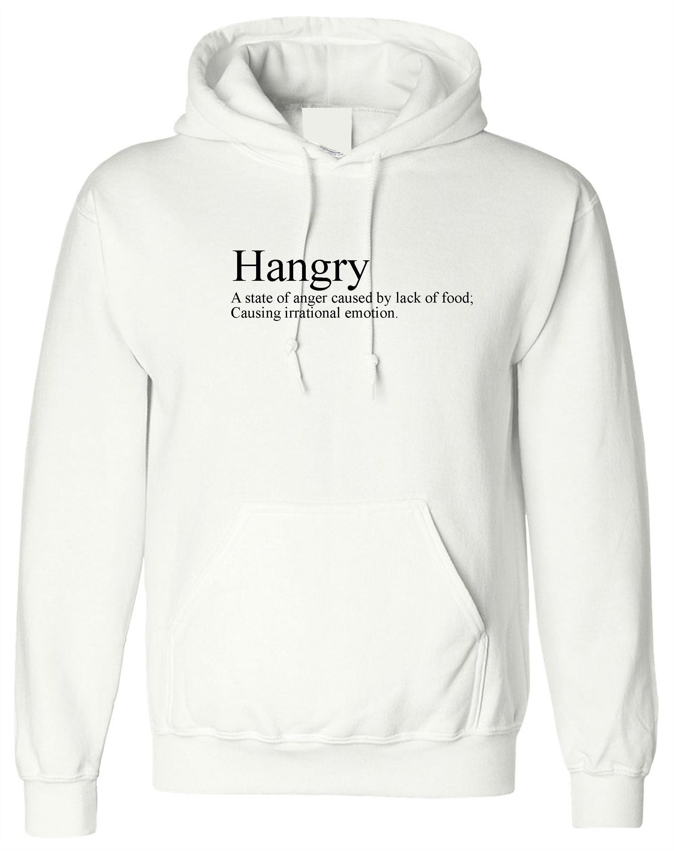 Hangry hoodie hoody hood hooded funny slogan anger caused by lack of food irrational emotion top hungry and angry womens unisex