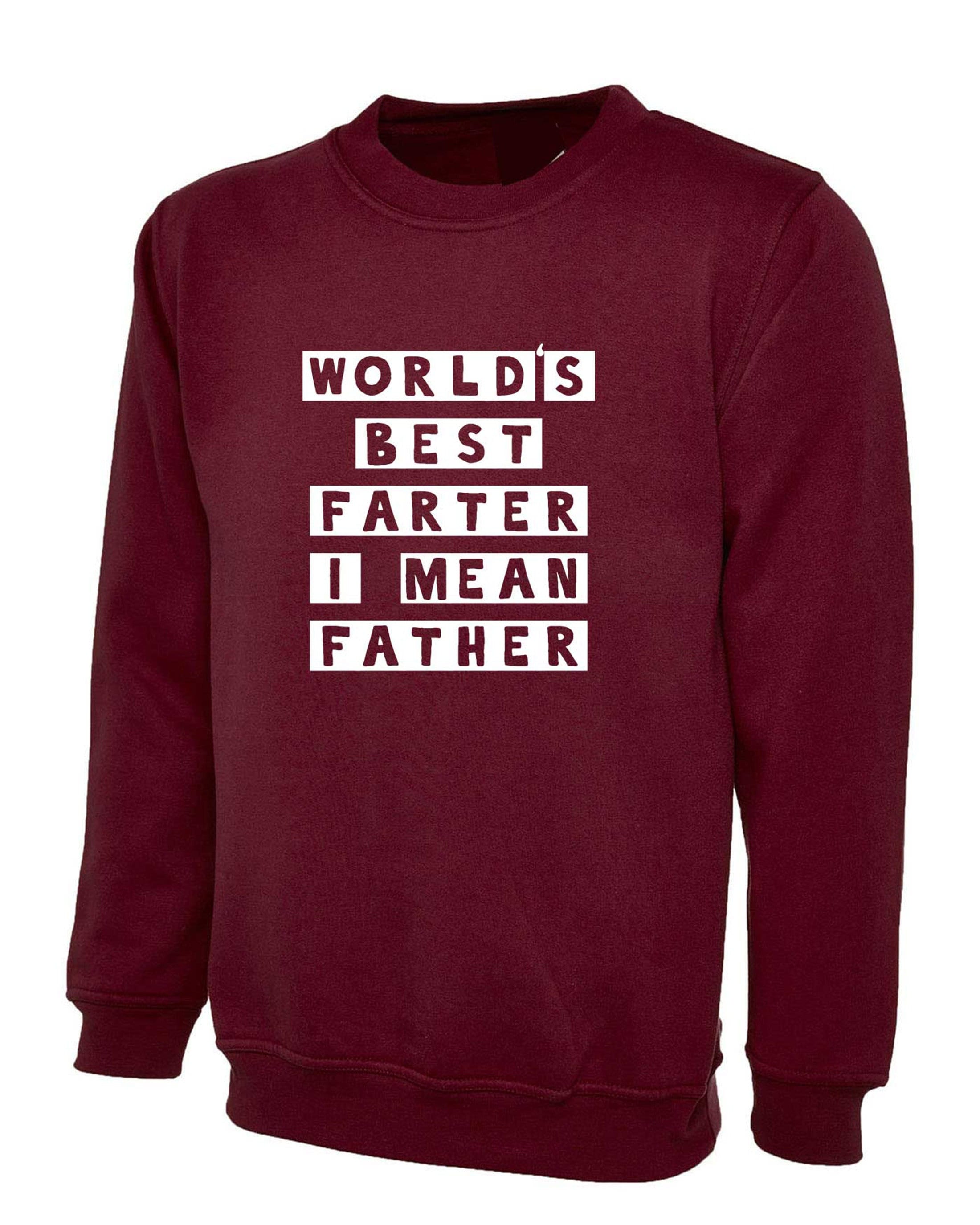 Worlds best farter i mean father funny sweatshirt jumper sweater christmas xmas birthday gift present father's day grandad daddy dad papa