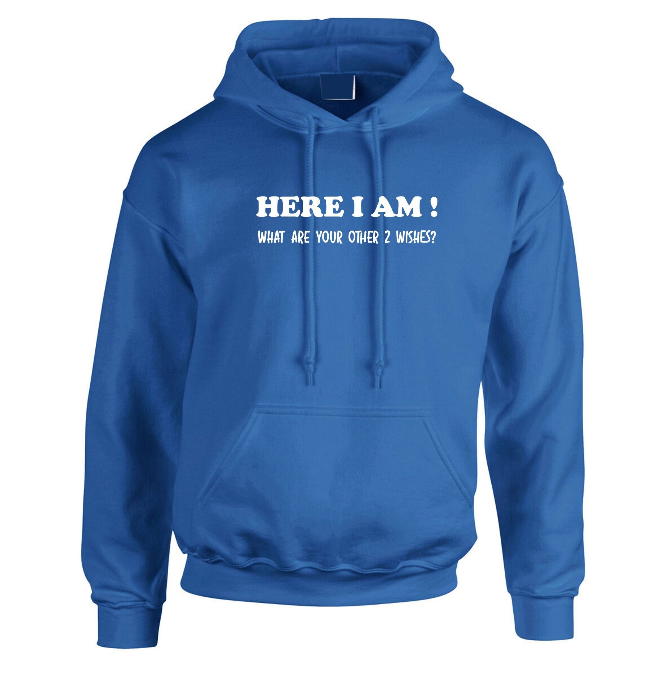 Here i am what are your other 2 wishes funny hoodie hoody hood hooded xmas gift unisex genie joke birthday party womens ladies