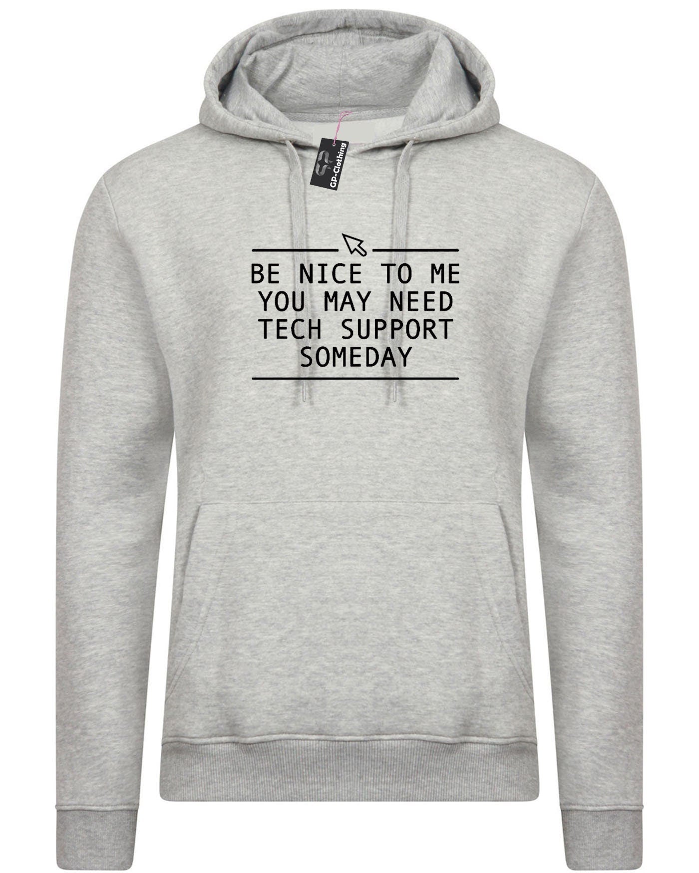 Be nice to me you may need technical support someday hoodie hoody hood hooded funny mens technician gift for it expert