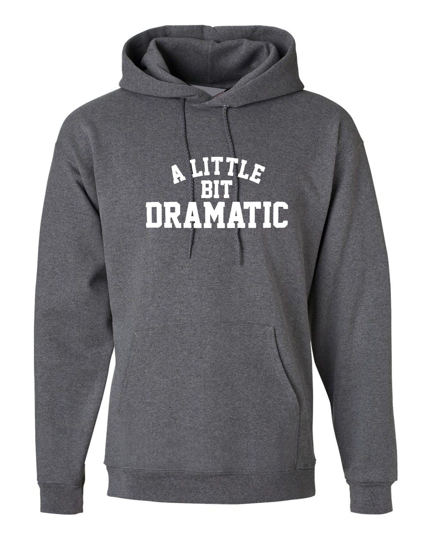 A little bit dramatic mean hoodie hoody hood hooded top fashion tumblr drama queen king gift womens ladies party birthday