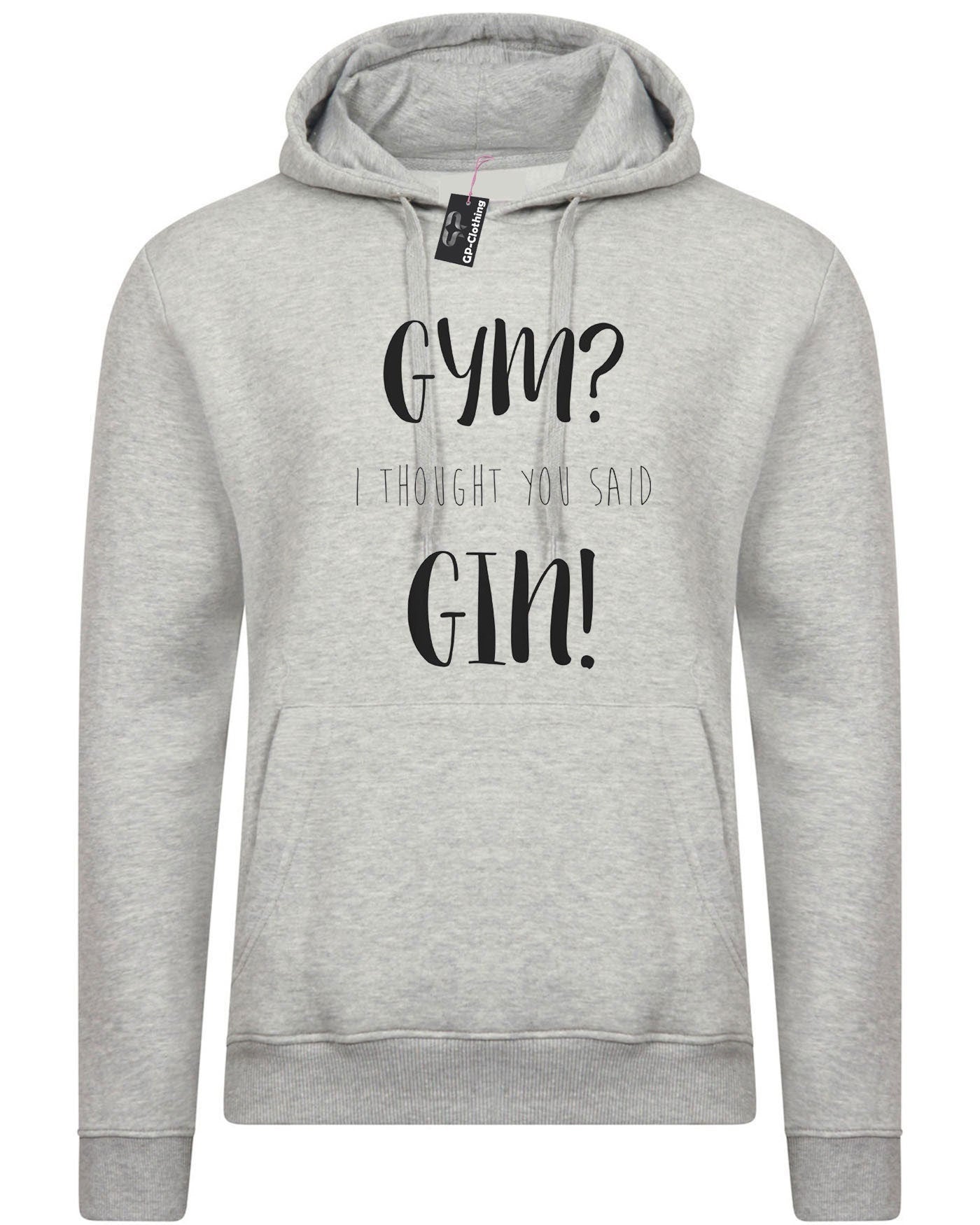 Gym i thought you said gin hoodie hoody hood hooded top funny workout unisex joke gift gin lover foodie i hate gym