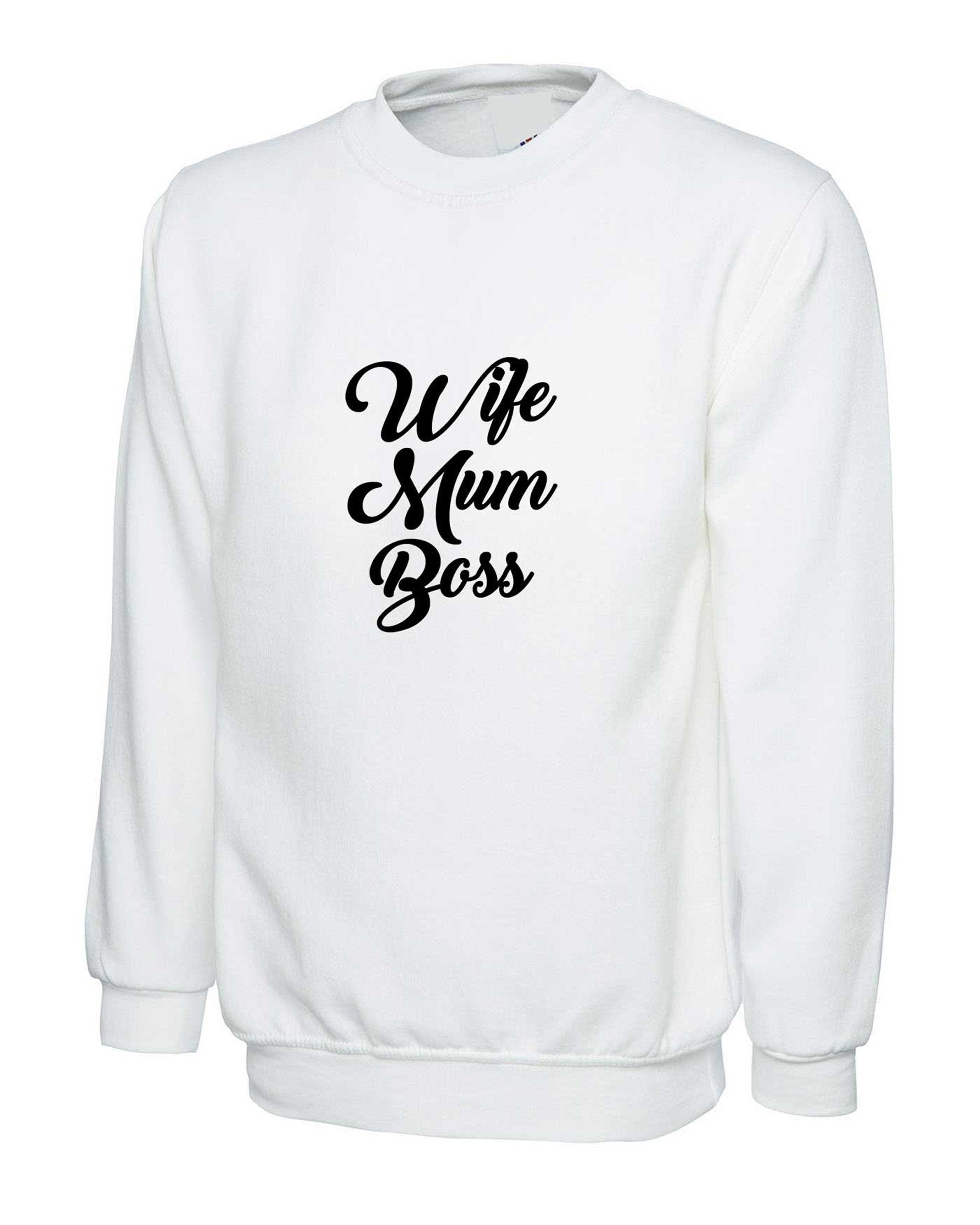 Wife mum boss sweatshirt jumper sweater shirt unisex womens funny hipster tumblr slogan ladies birthday mother's day women's day ladies gift