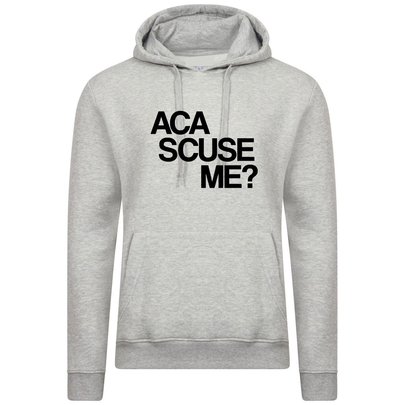 Aca scuse me humour excuse me hoodie hoody hood hooded funny humor slogan top gift nerd womens mens unisex top