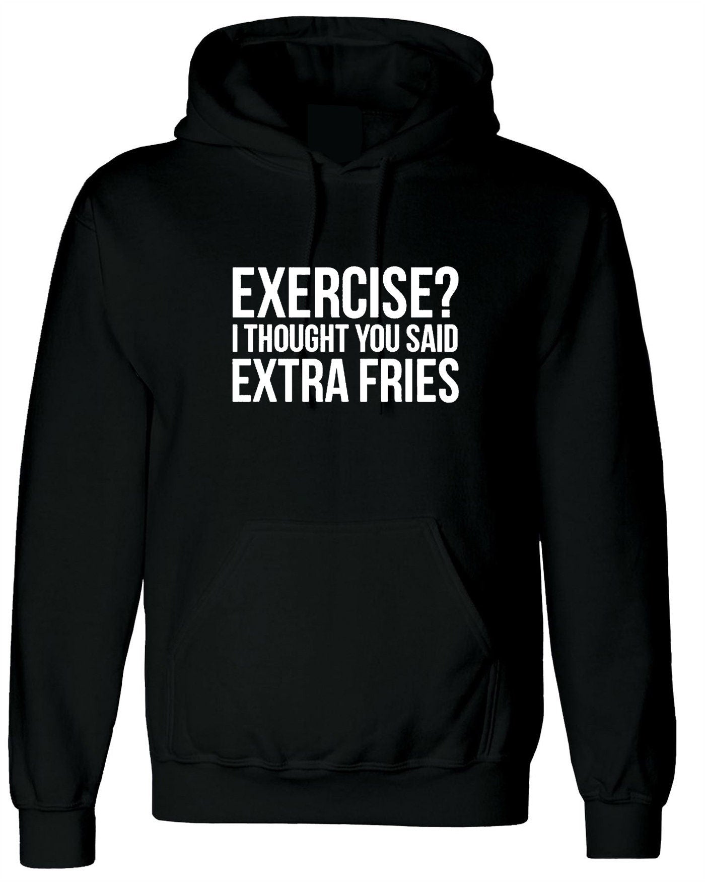 Exercise? i thought you said extra fries funny womens ladies foodie food fries lovers hoodie hoody hood hooded joke gym