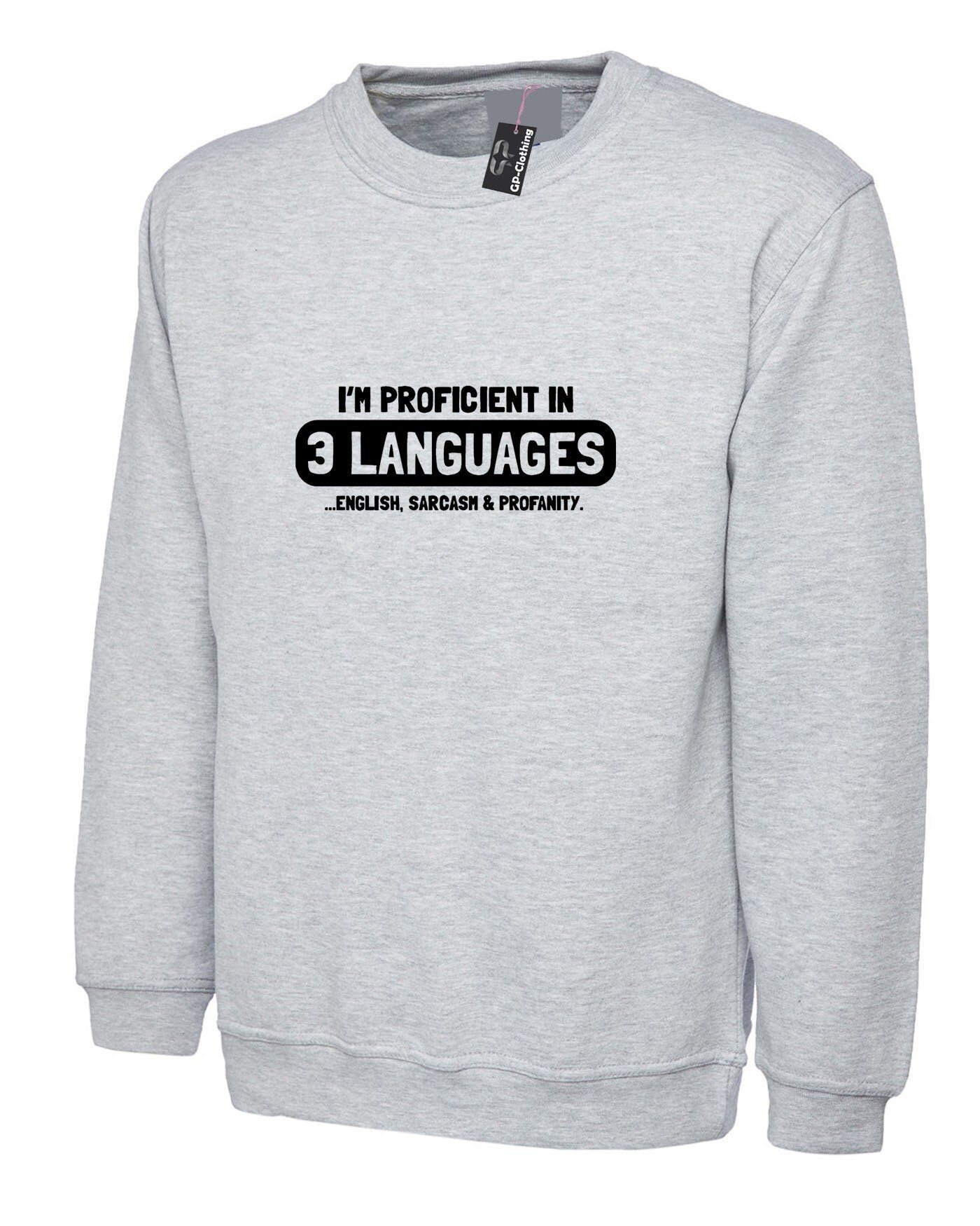 Funny 3 languages english sarcasm profanity sweatshirt jumper sweater shirt sarcastic novelty gift birthday for men womens ladies