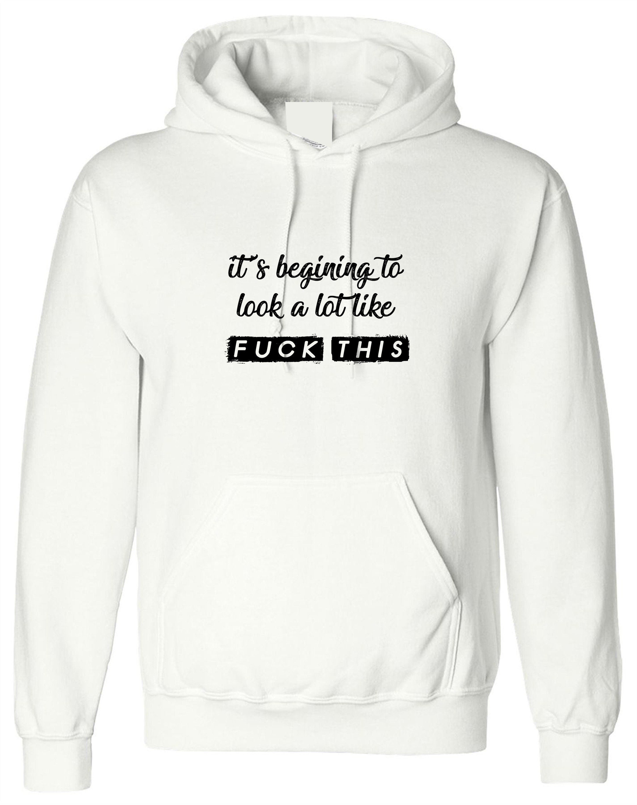 It's beginning to look a lot like f**k this funny hoodie hoody hood hooded unisex ladies mens joke pandemic virus sarcastic top