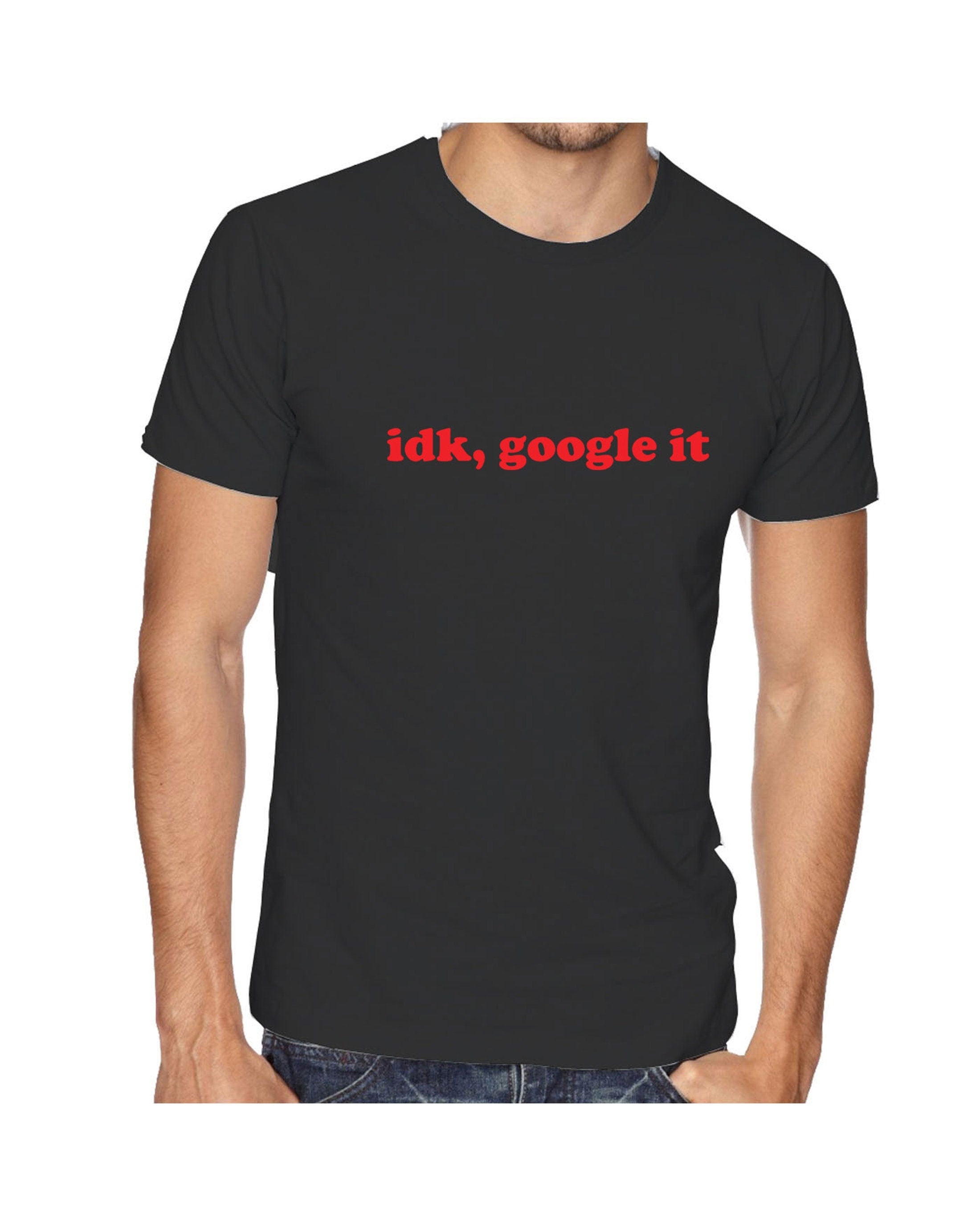 Idk google it, i don't know google it tee shirt tshirt t-shirt tee funny gift form unisex idea top quality christmas