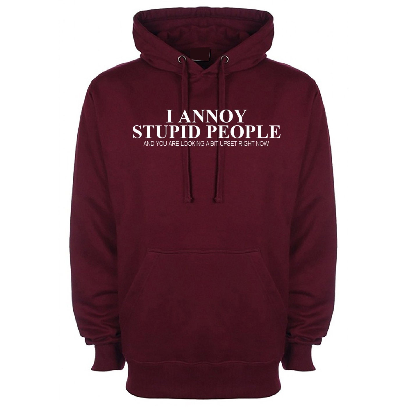 I annoy stupid people hoodie hoody hood hooded you are looking a bit upset right now sarcasm funny humor prank mens ladies