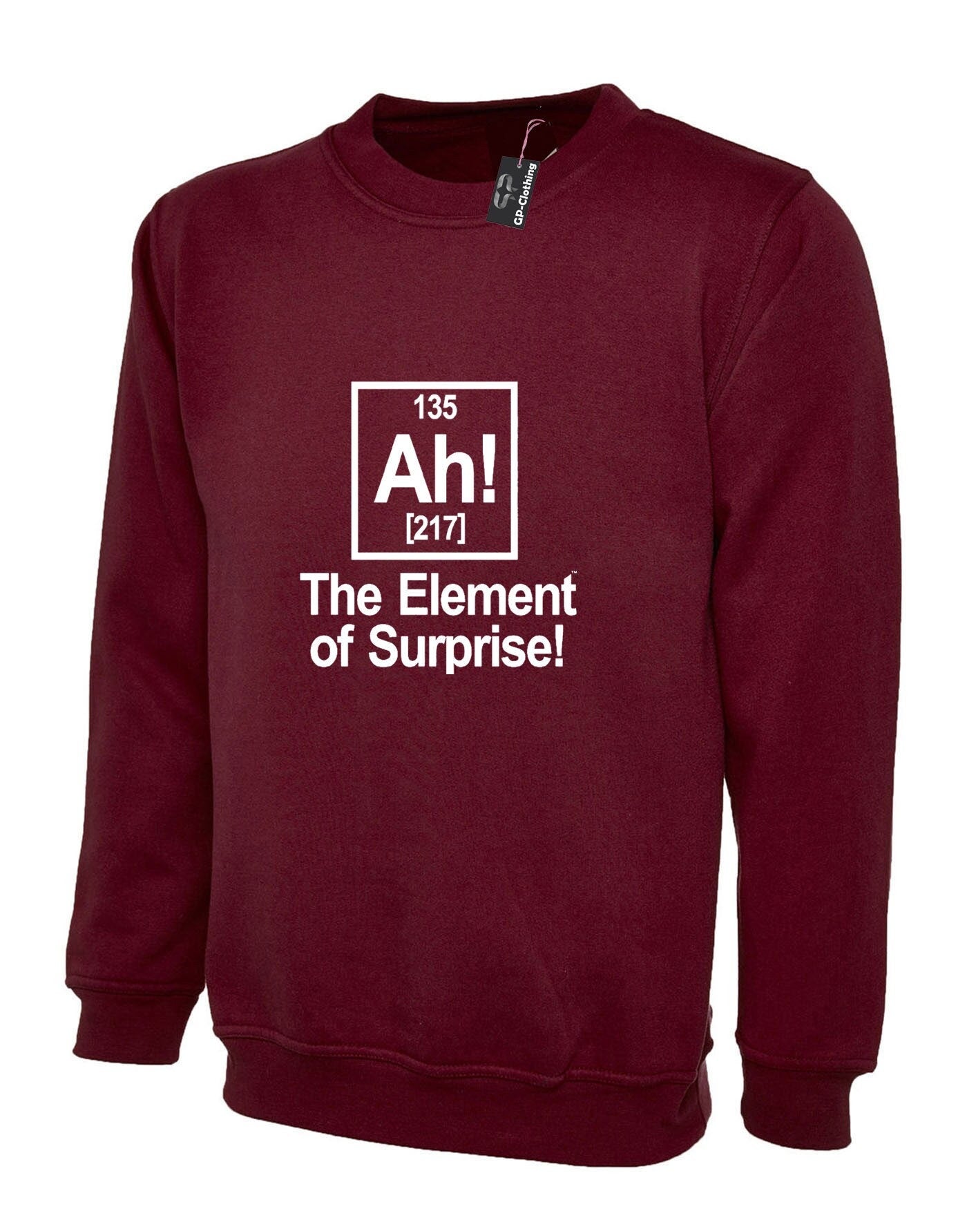 Ah element of surprise sweatshirt jumper sweater shirt joke science gift birthday funny geek womens mens ladies top unisex