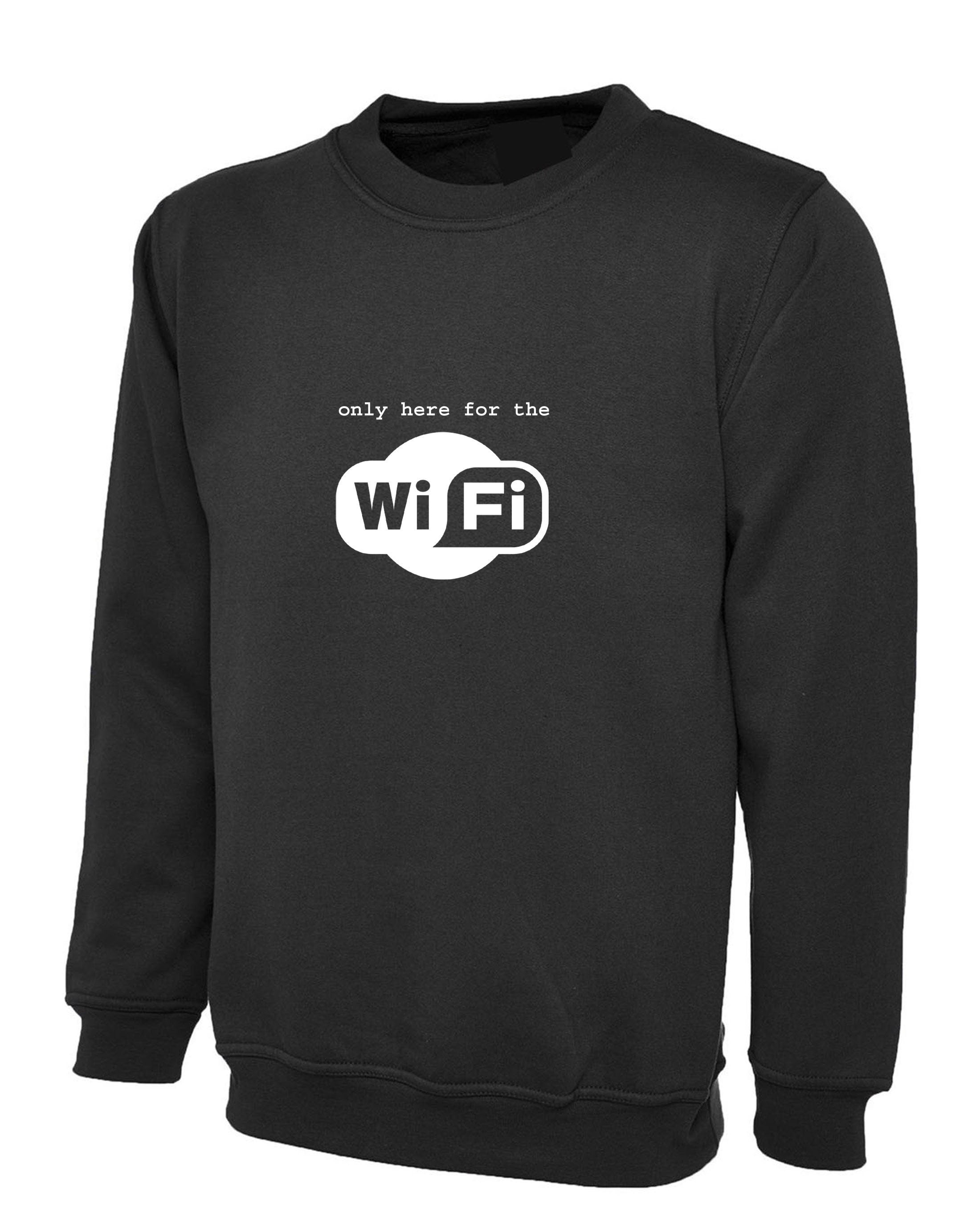 I'm only here for the wifi sweatshirt jumper sweater funny shirt gift for internet worm joke mens present wifi lover internet lover