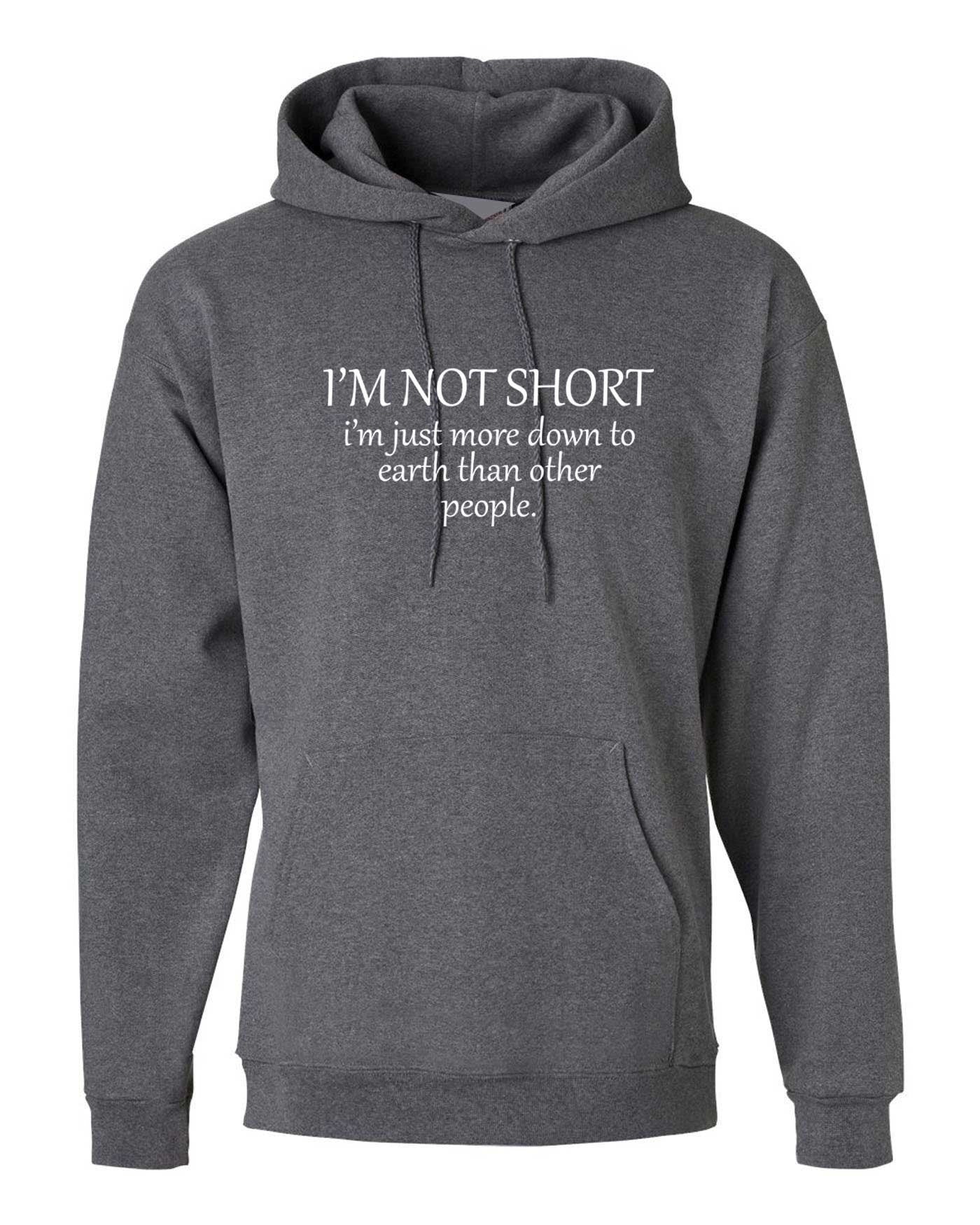 I'm not short i'm just more down to earth than orher people funny hoodie hoody hood hooded gym awesome gift women sarcastic joke