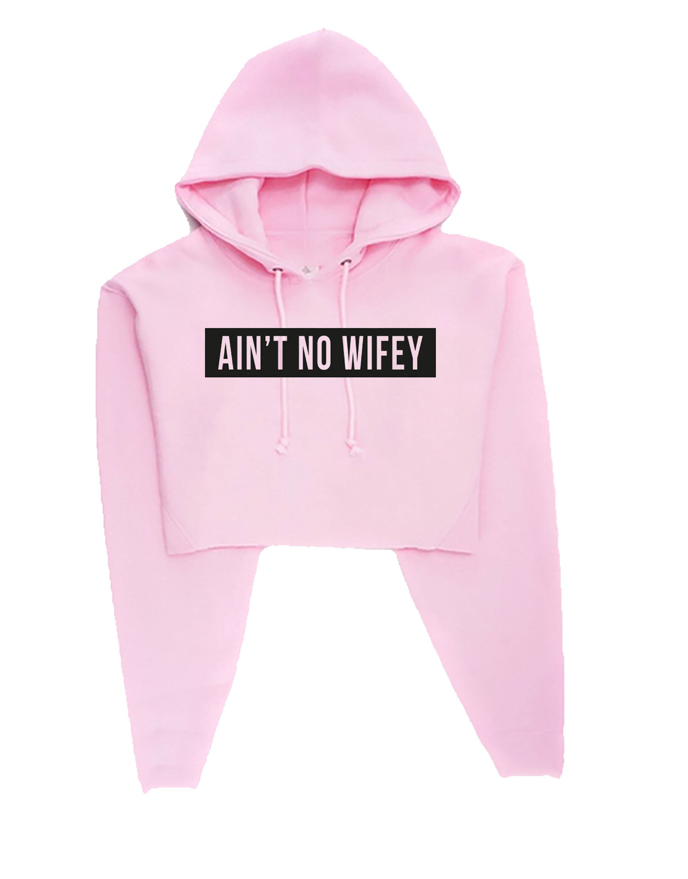 Ain't no wifey crop top crop-tops crop tops hoodie hoody hood hooded womens celebrity unisex dope hipster swag gift for wife funny top