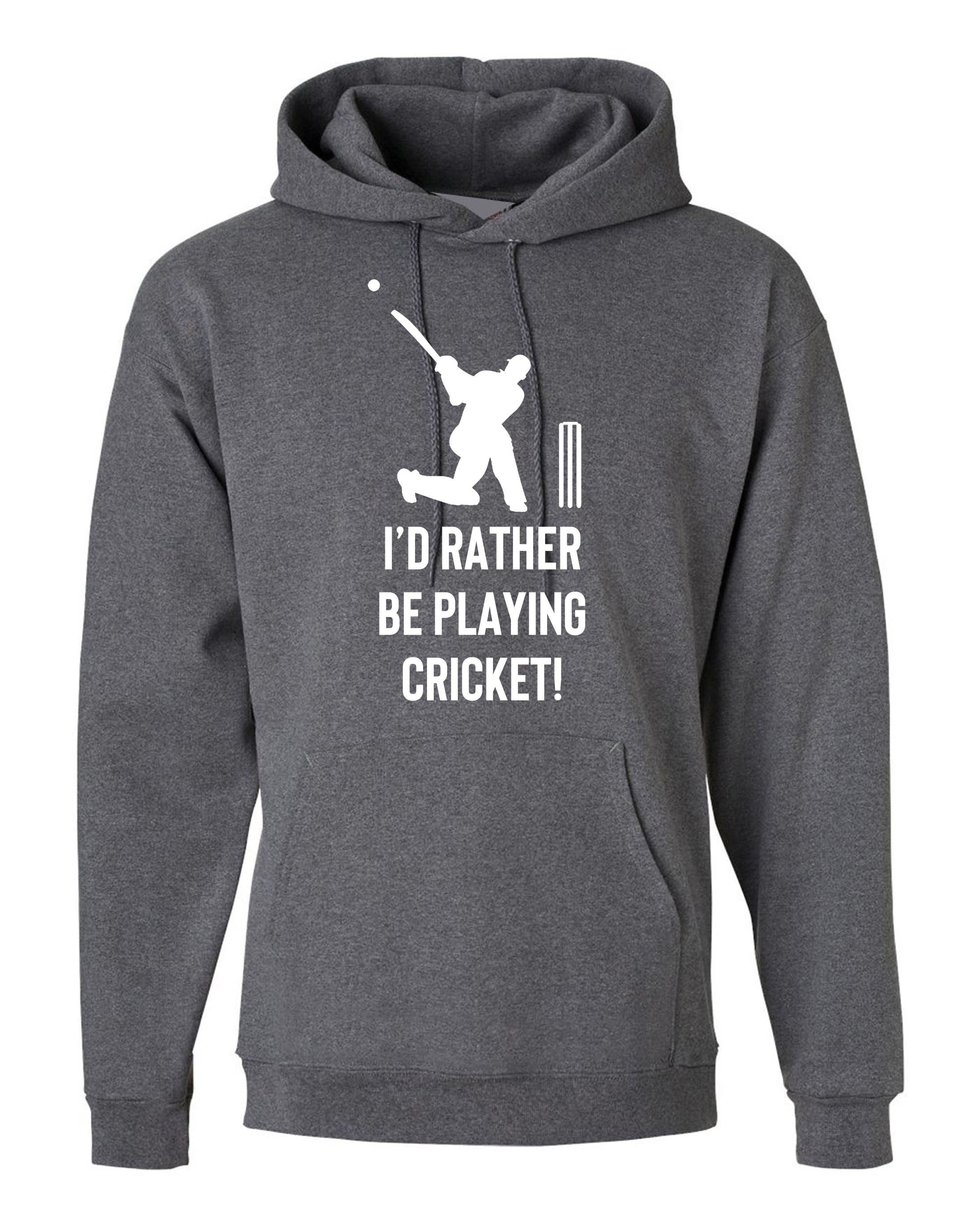 I'd rather be playing cricket hoodie hoody hood hooded cricket lovers gift unisex mens cricket worldcup joke