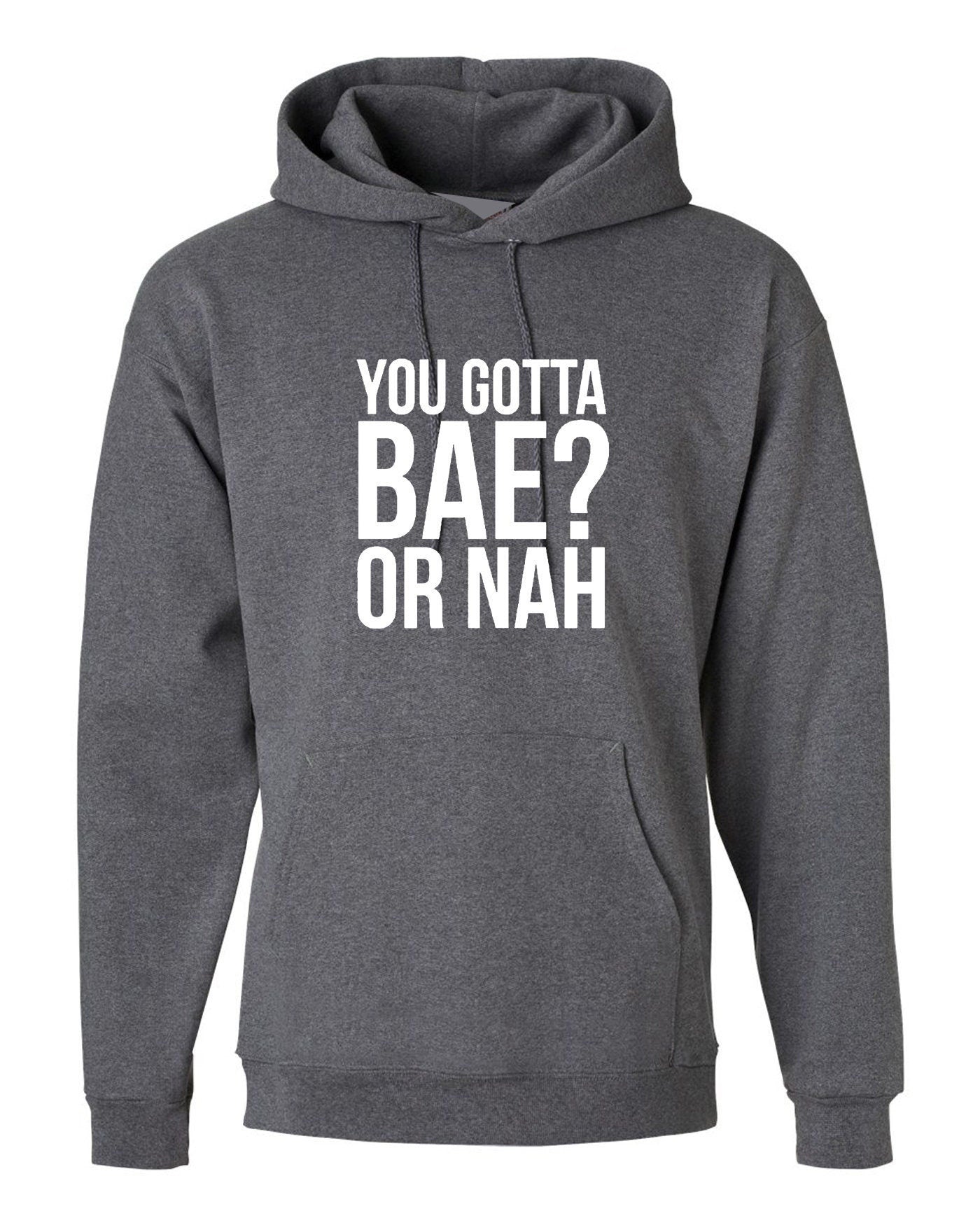 You gotta bae or nah? funny hoodie hoody hood hooded slogan valentines present gift unisex womens.