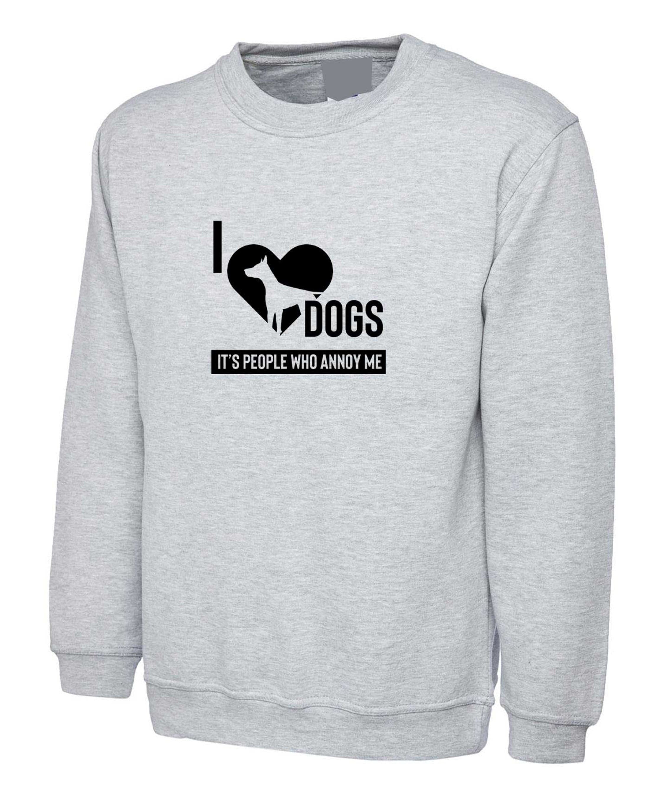 I love dogs sweatshirt people annoy me anti people shirt gift for dog lovers pet lover unisex womens present funny jumper sweater birthday