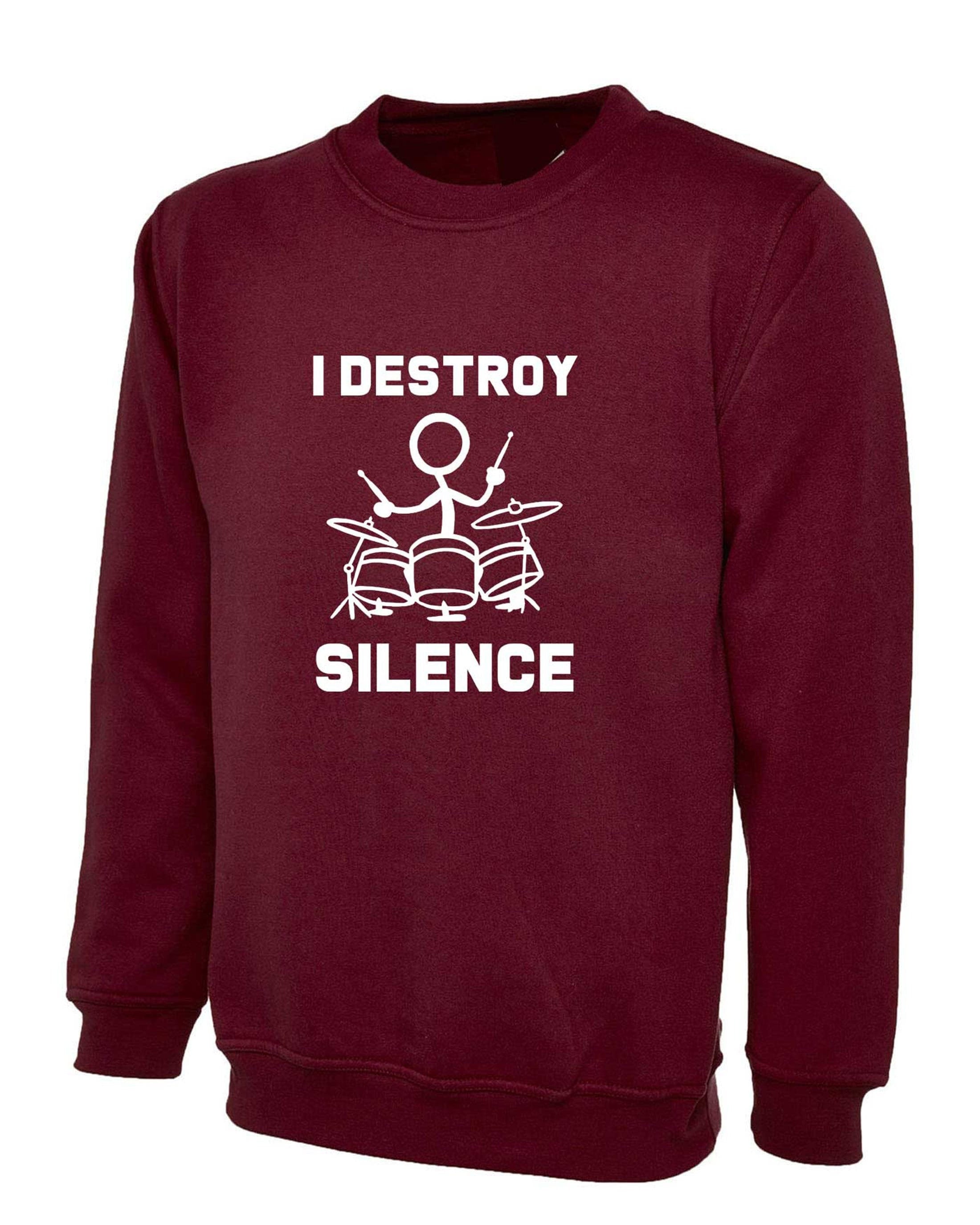 I destroy silence sweatshirt jumper sweater shirt gift for drummer drum beater mens womens ladies funny gift music band present