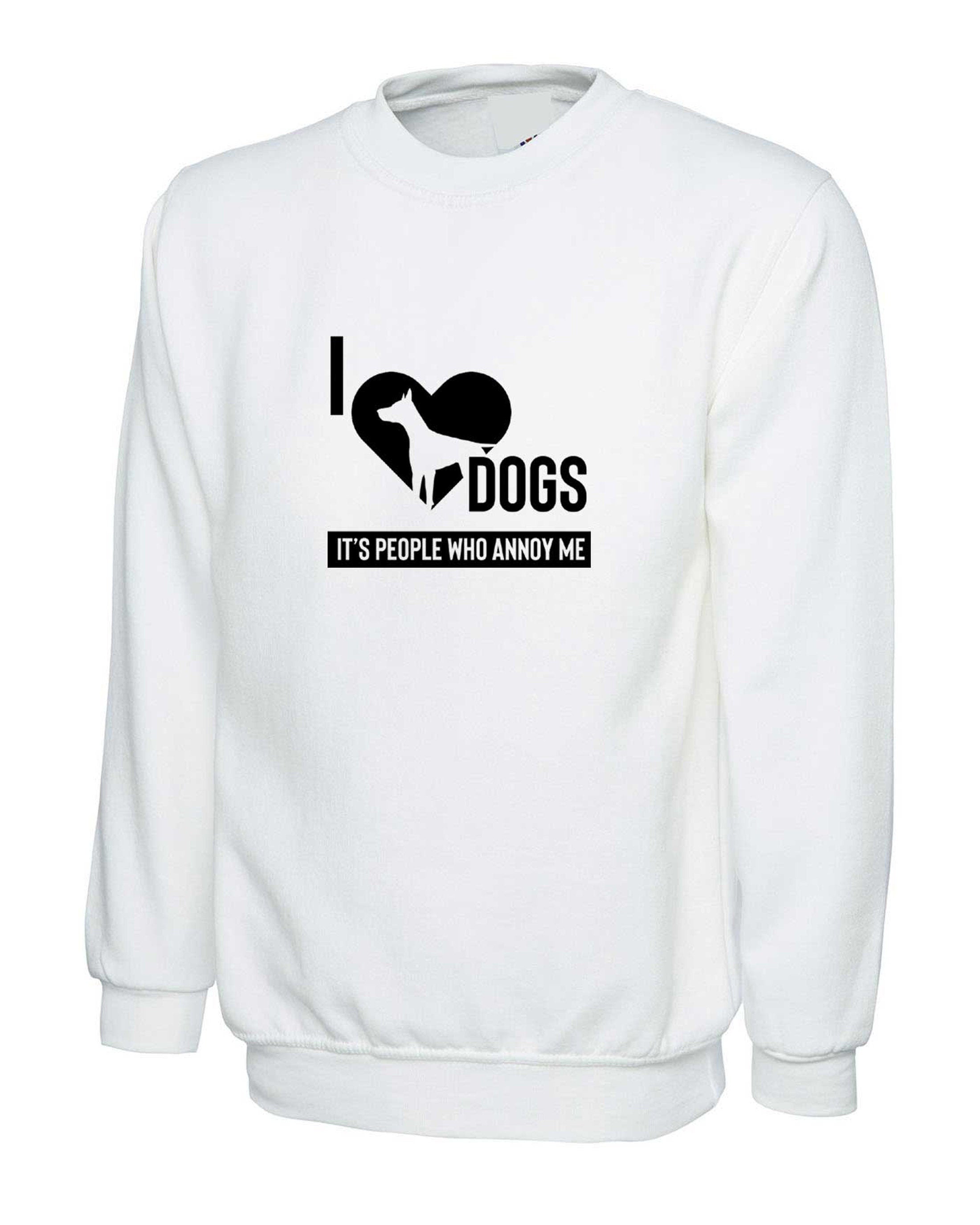 I love dogs sweatshirt people annoy me anti people shirt gift for dog lovers pet lover unisex womens present funny jumper sweater birthday