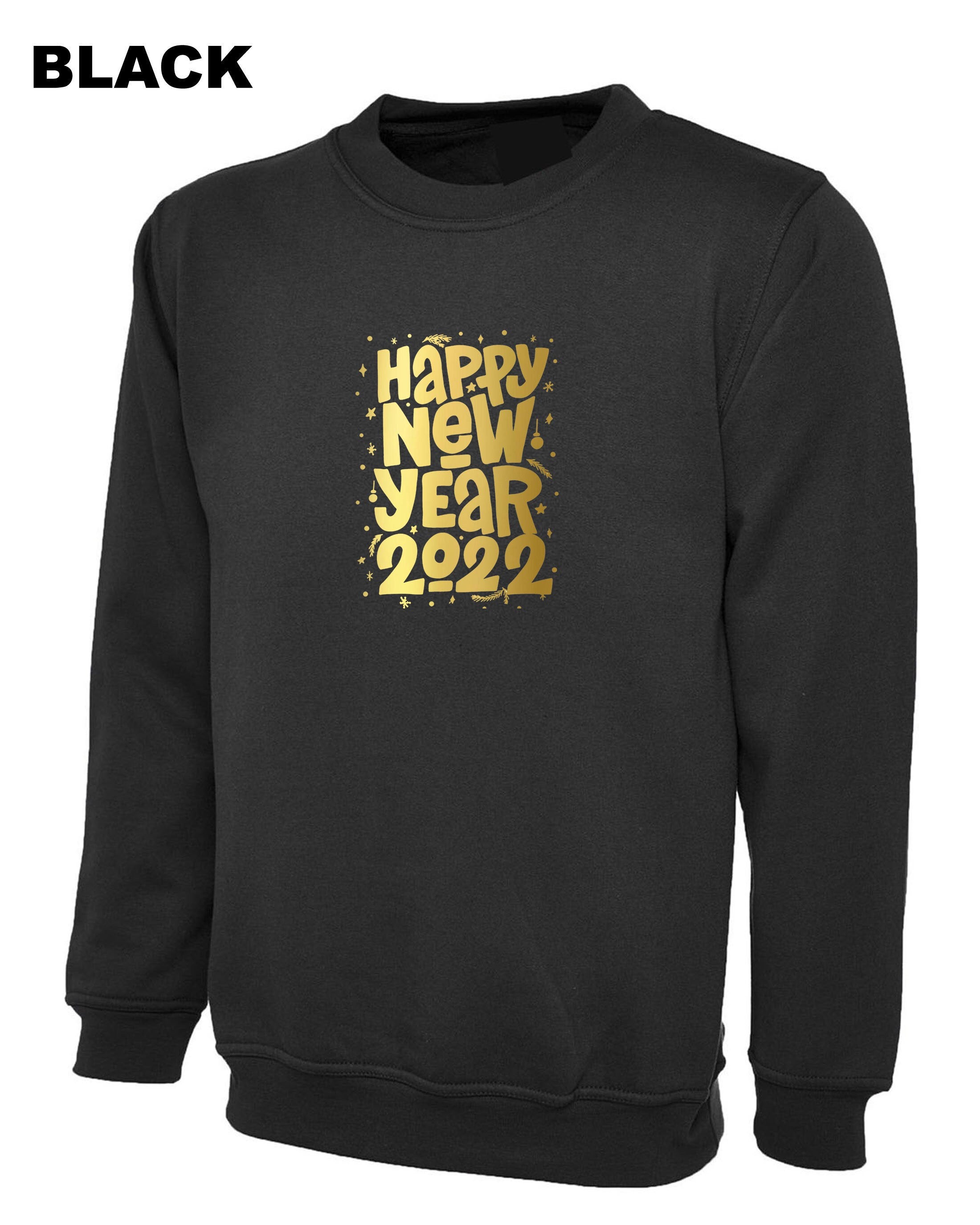 Happy new year 2022 sweatshirt jumper sweater shirt gold font couple gift joke top unisex ladies men top trending