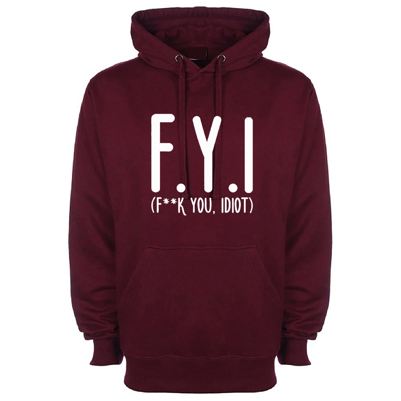 Fyi (f**k you, idiot) funny hoodie hoody hood hooded hipster slogan funny insult rude gift unisex mens womens ladies top