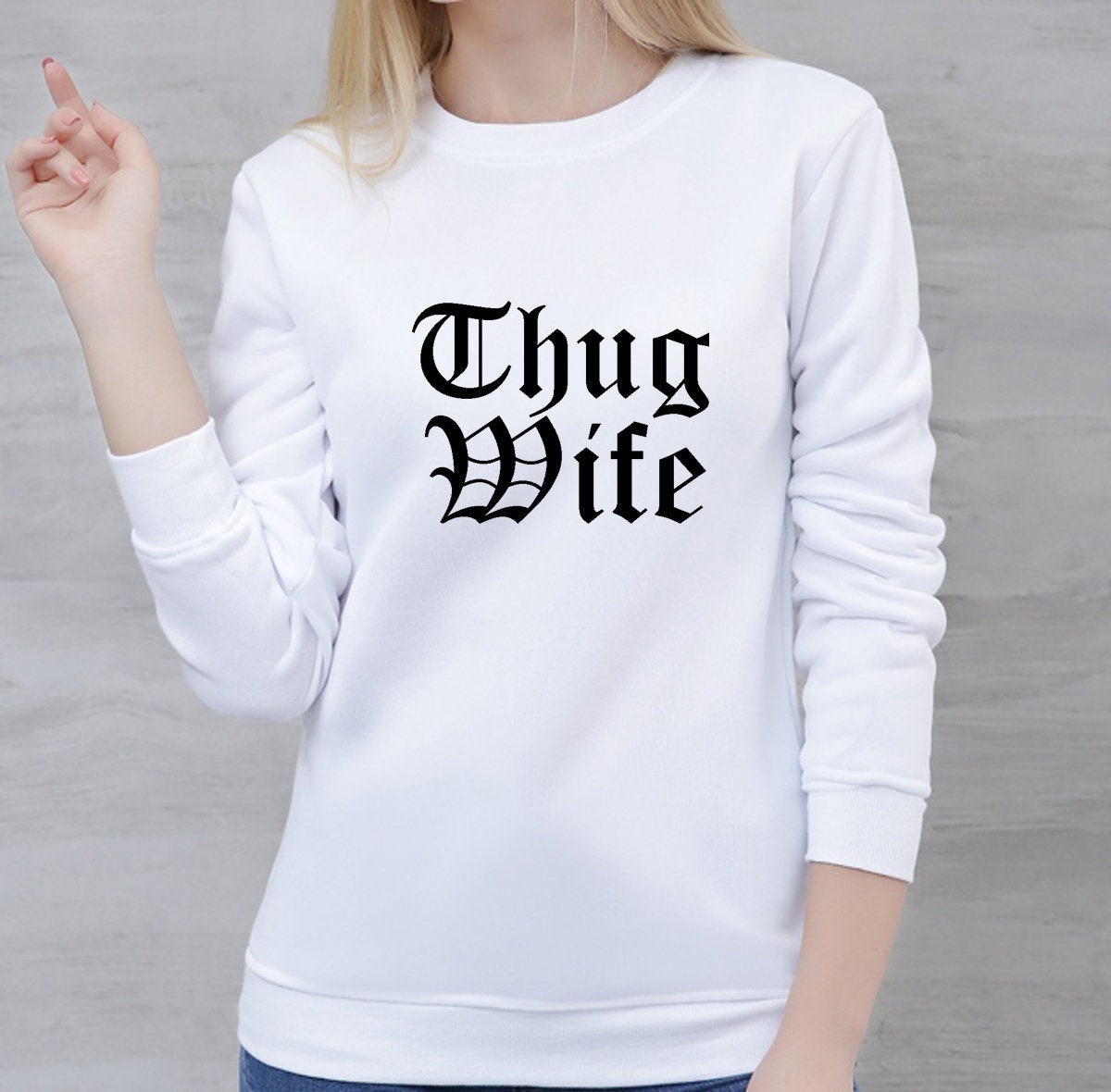 Thug wife sweatshirt jumper sweater shirt funny gift for wife ladies womens day anniversary gift for wife top joke christmas