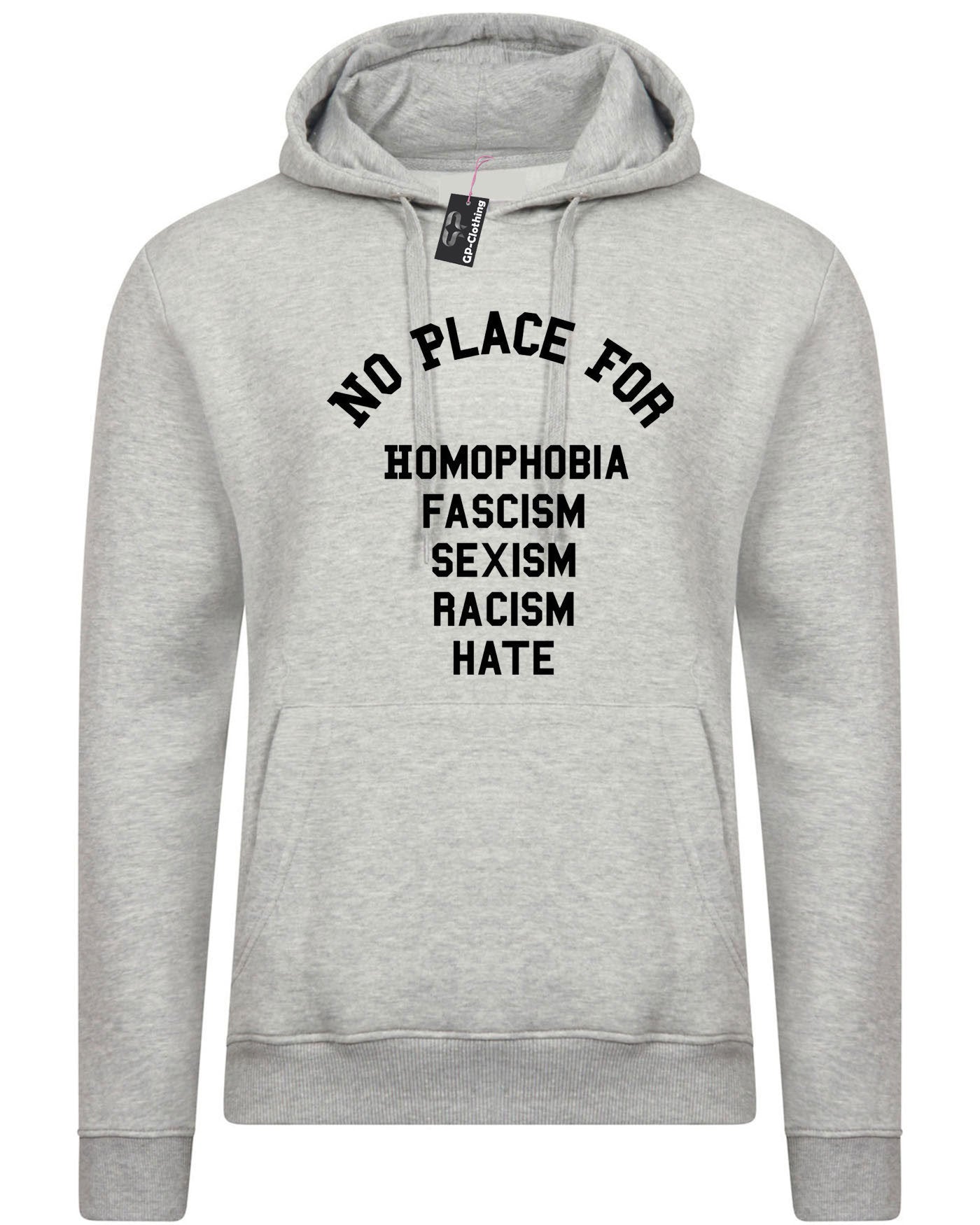 No place for homophobia fascism sexism racism hate hoodie hoody hood hooded love rude sarcastic joke unisex