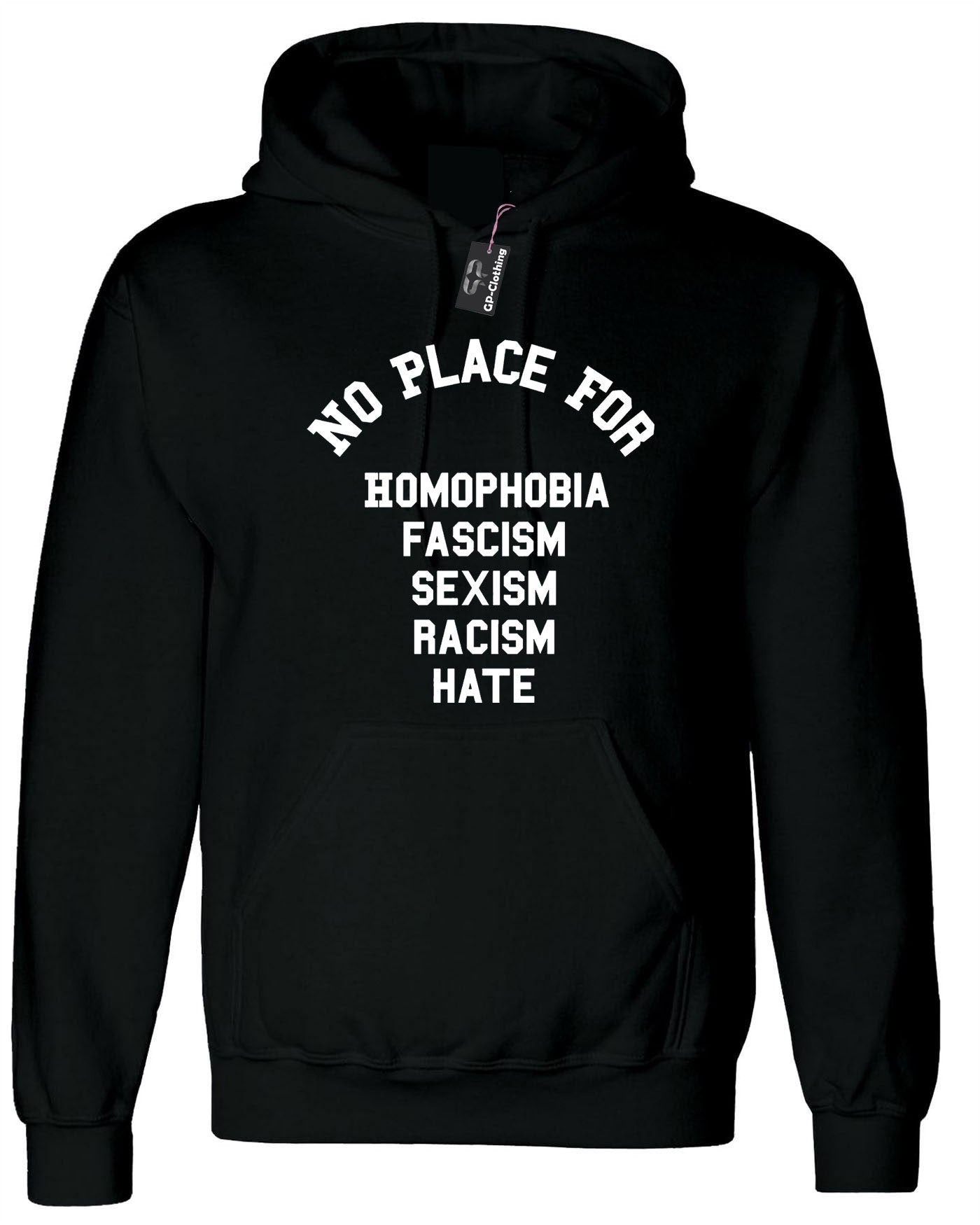 No place for homophobia fascism sexism racism hate hoodie hoody hood hooded love rude sarcastic joke unisex