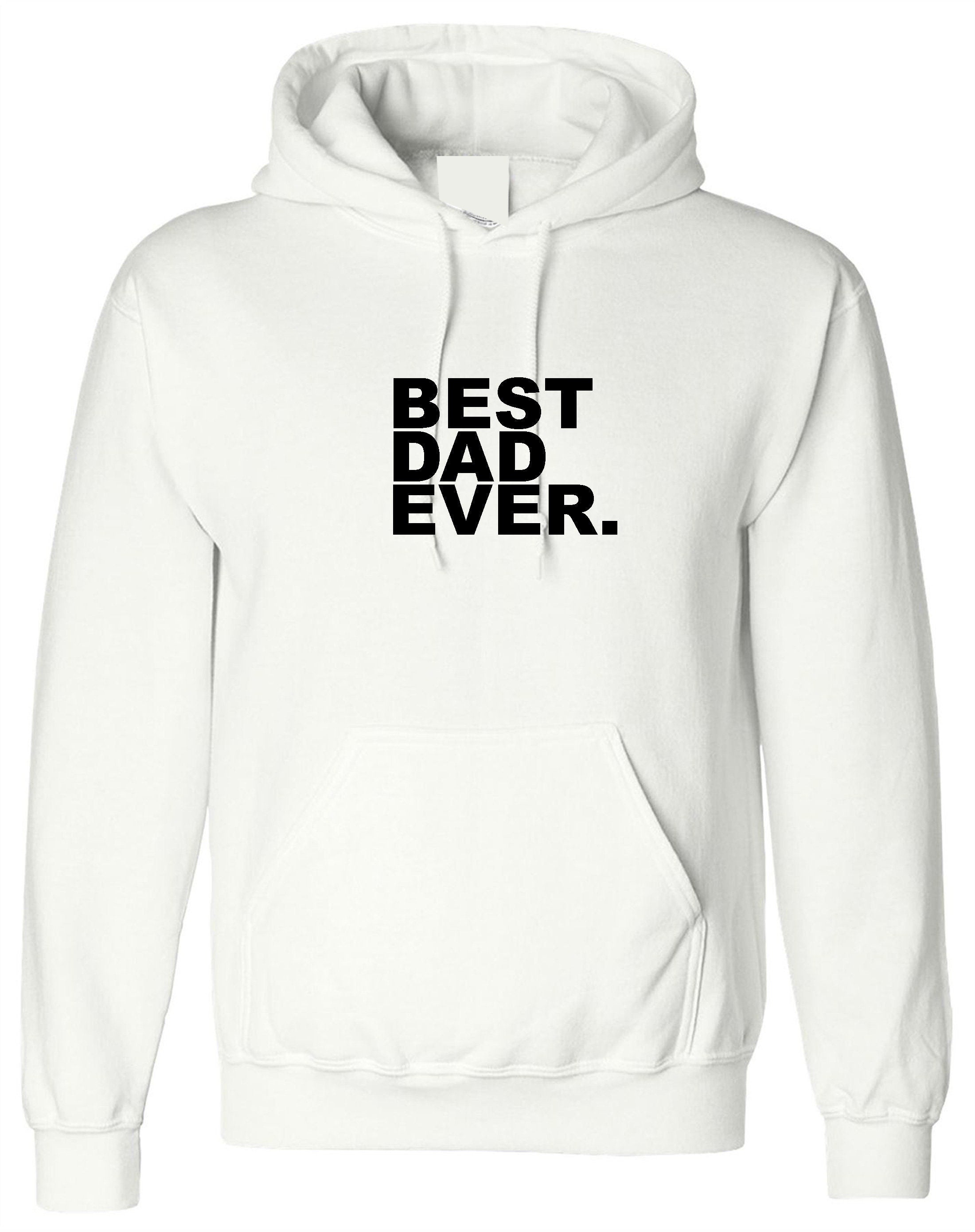 Best dad ever hoodie hoody hood hooded fashion gift dad girl boy father best gift for father's day papa daddy dad mens top