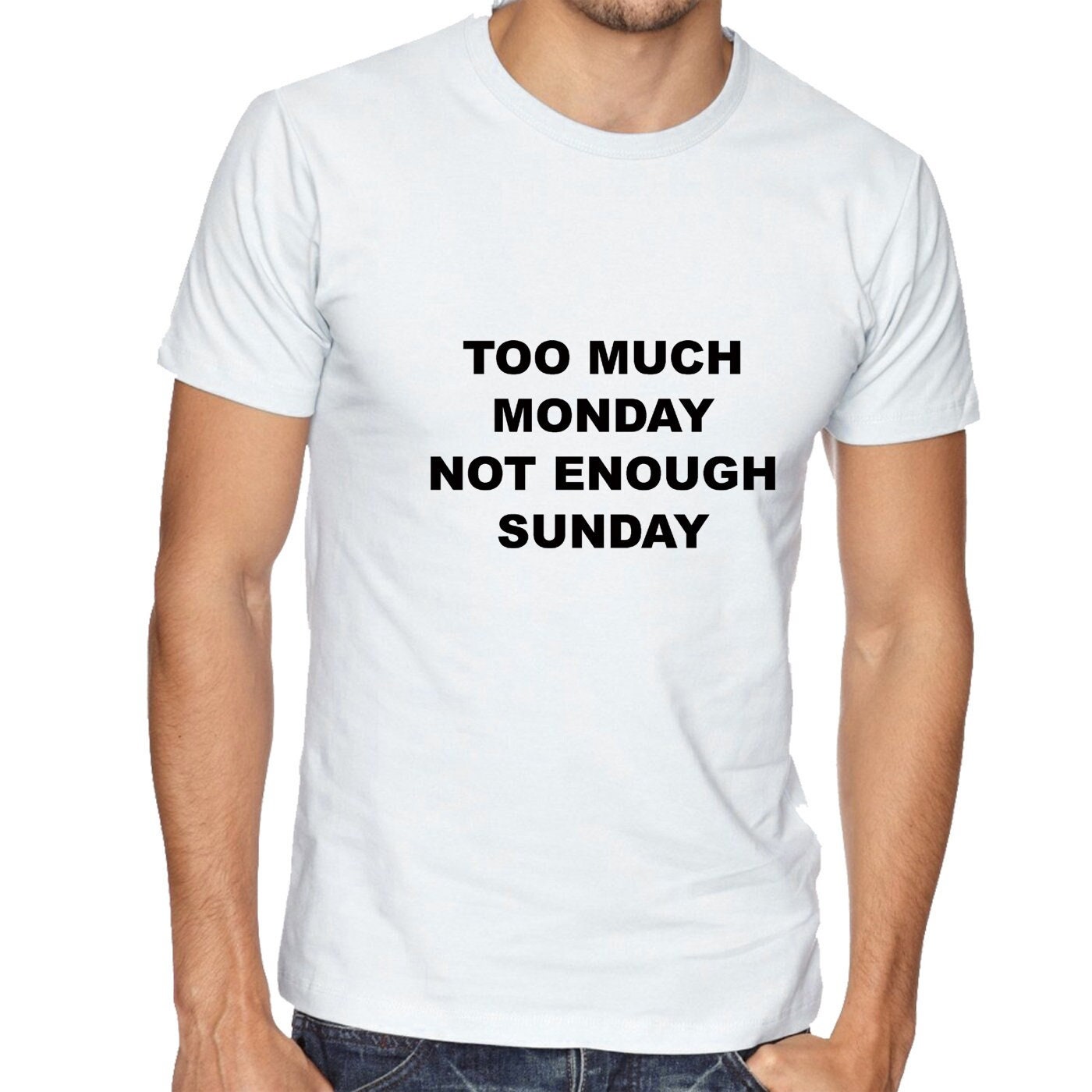 Too much monday not enough sunday funny t shirt tshirt t-shirt tee shirt joke i hate mondays lazy top womens mens ladies unisex gift