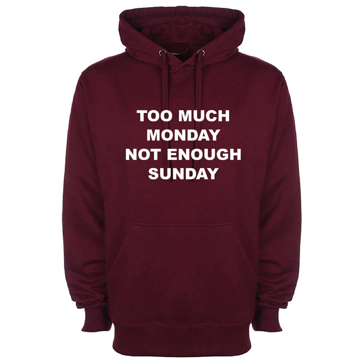 Too much monday not enough sunday funny hoodie hoody hood hooded joke i hate mondays lazy top womens mens ladies unisex gift