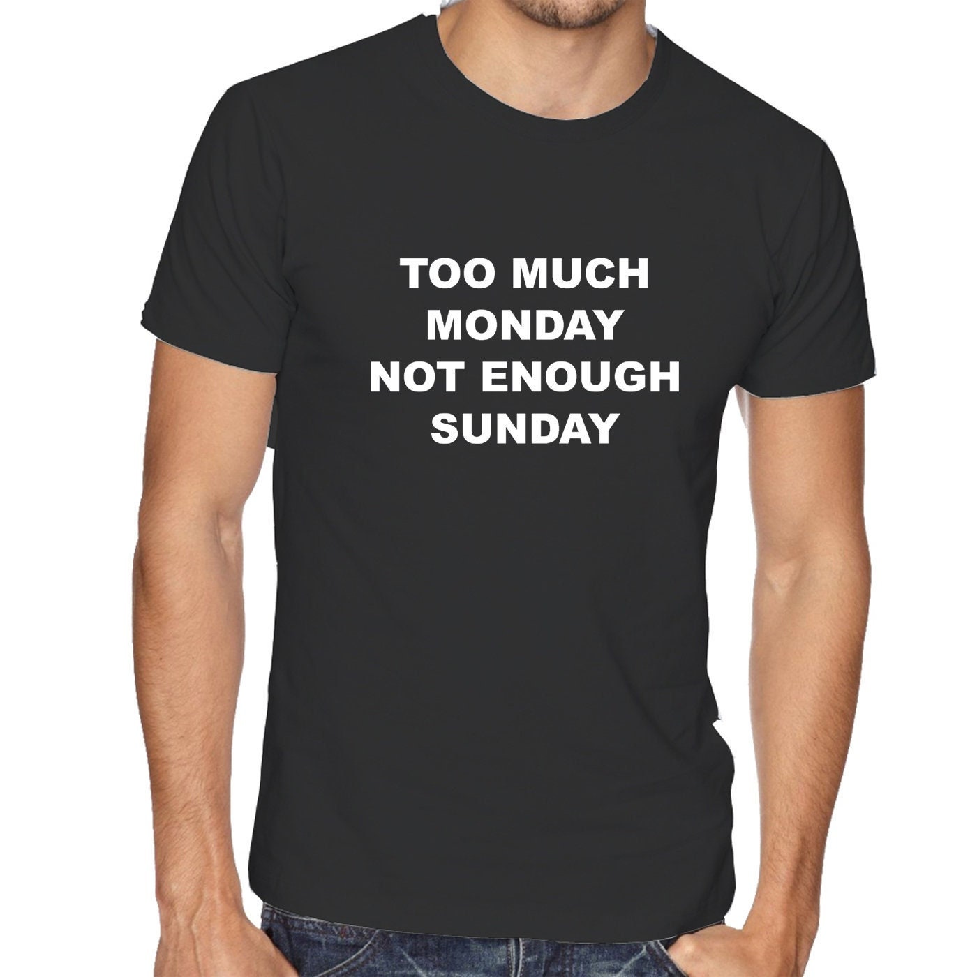 Too much monday not enough sunday funny t shirt tshirt t-shirt tee shirt joke i hate mondays lazy top womens mens ladies unisex gift