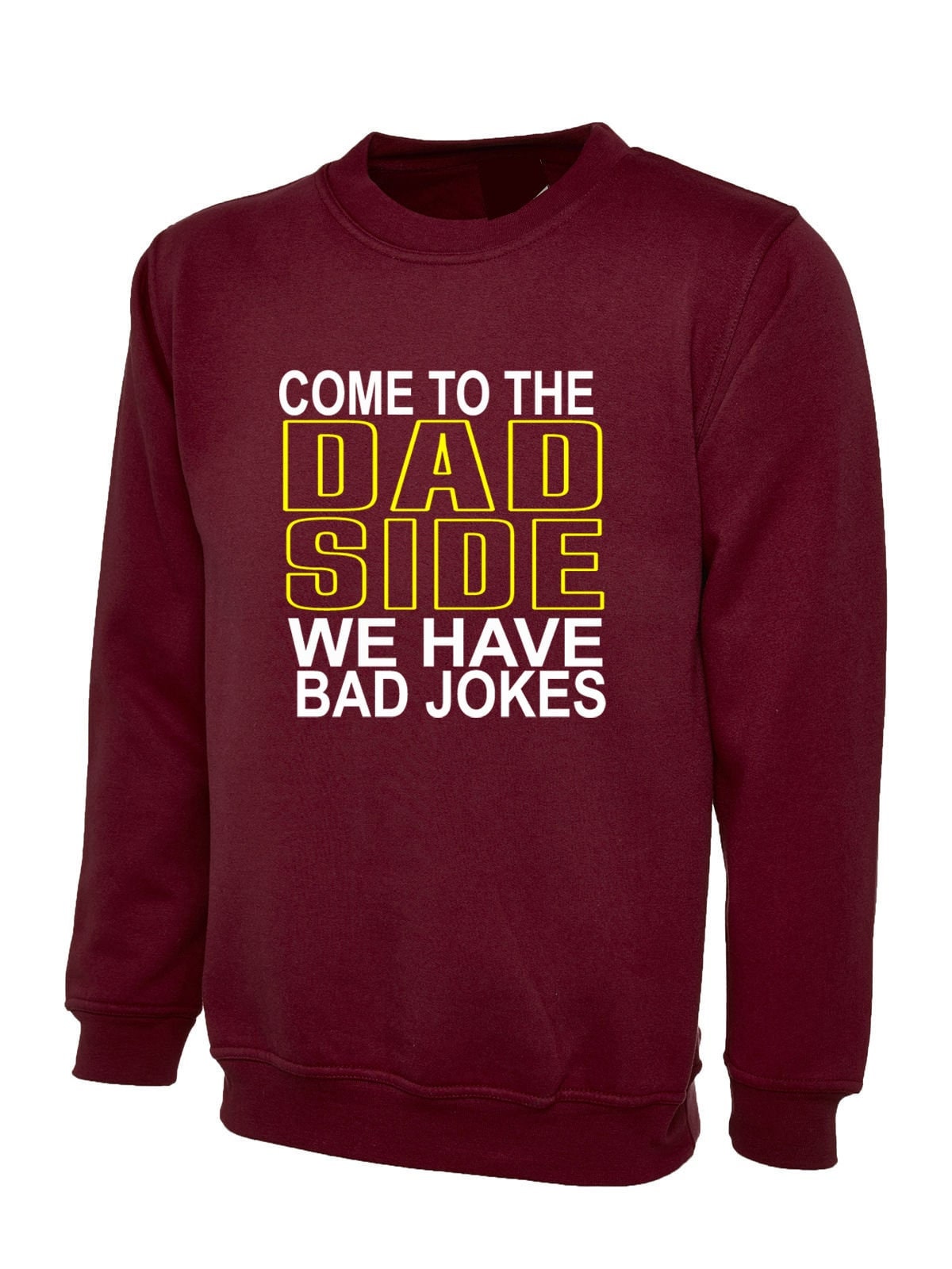 Come to the dad side sweatshirt jumper sweater shirt professionally printed design ideal gift warm comfy gift for father's day daddy papa