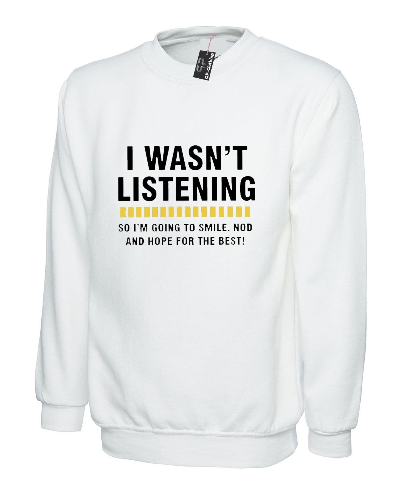 I wasn't listening top funny sweatshirt jumper sweater shirt rude sarcastic joke novelty womens mens unisex birthday gift xmas