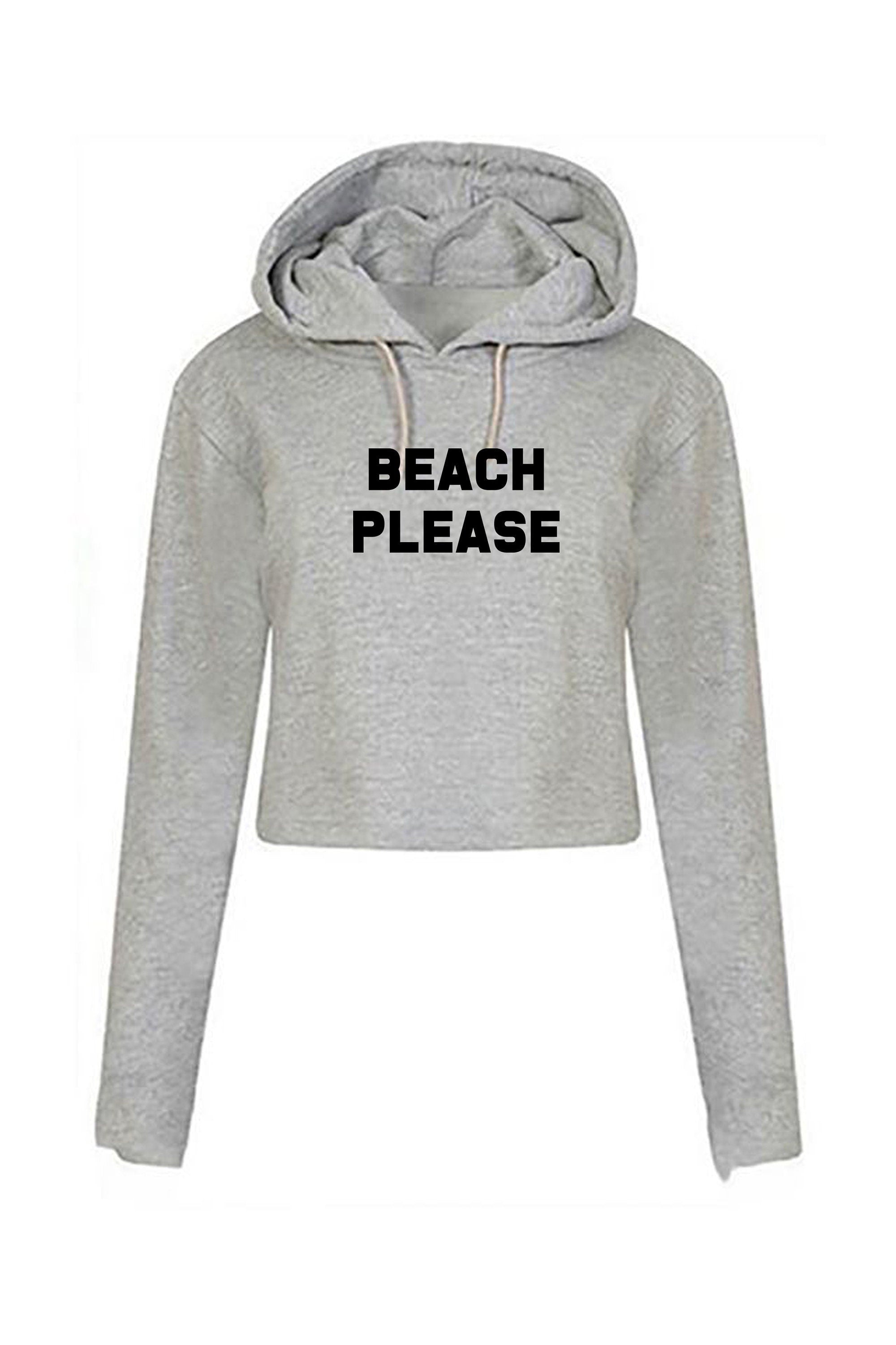 Beach please crop top crop-tops hoodie hoody hood funny holiday summer tan festival parody tumblr indie top bit*ch please beach lover