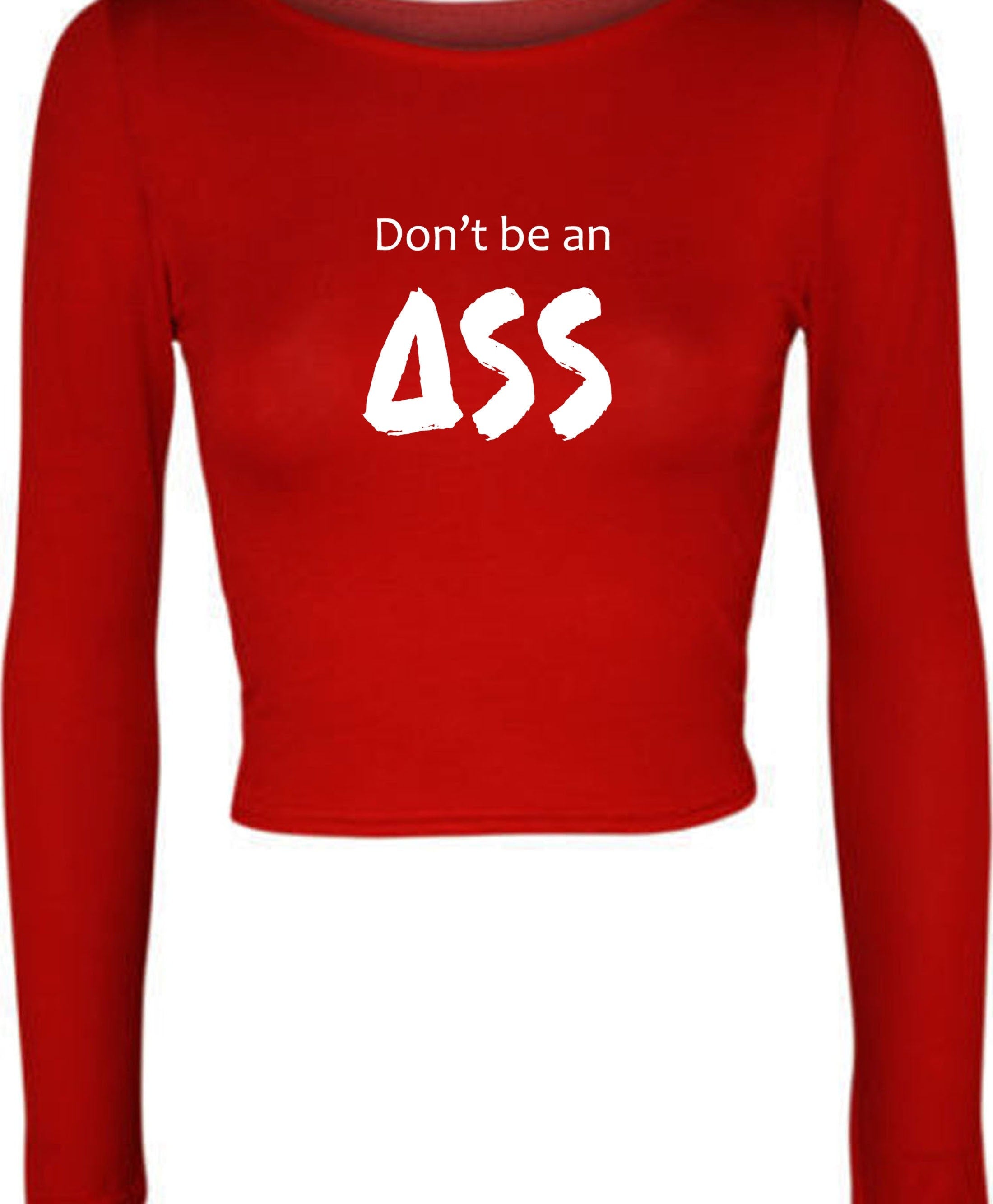 Don't be an a** crop top crop tops long sleeve ladies funny rude joke  sarcastic gift for womens mens womens present